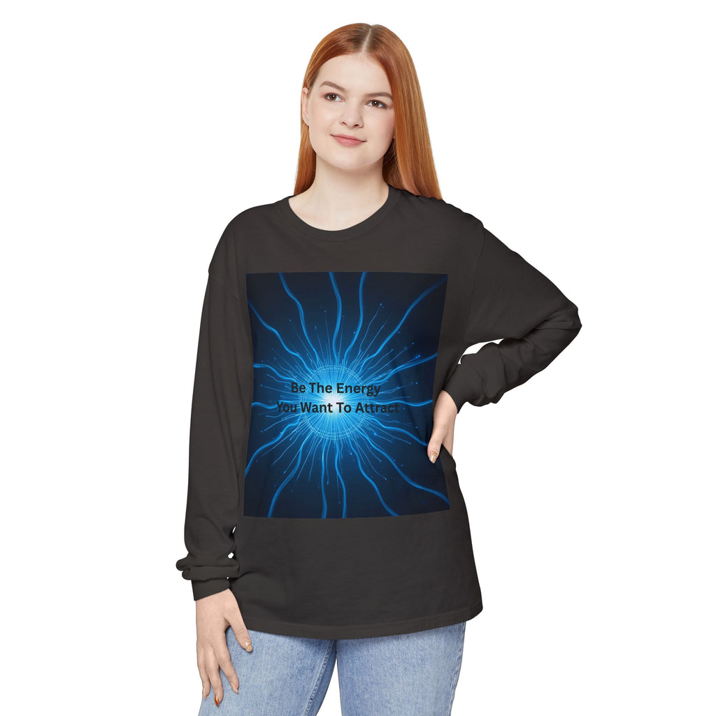 Be The Energy You Want To Attract Unisex Garment-dyed Long Sleeve T-Shirt