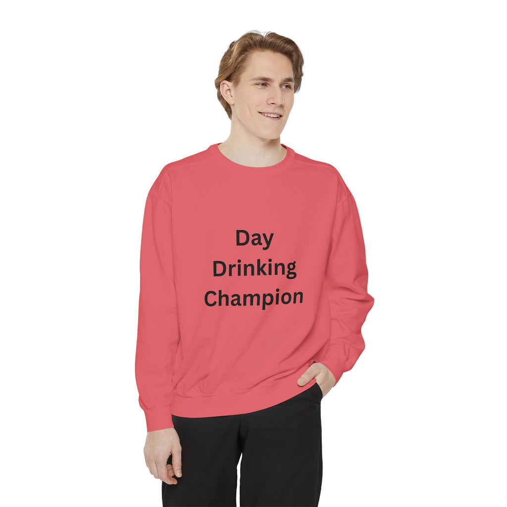 Day Drinking Champion Sweatshirt, Unisex Garment-Dyed Apparel, Perfect for Brunch, Casual Outings, Celebration Gifts, Cozy Comfort