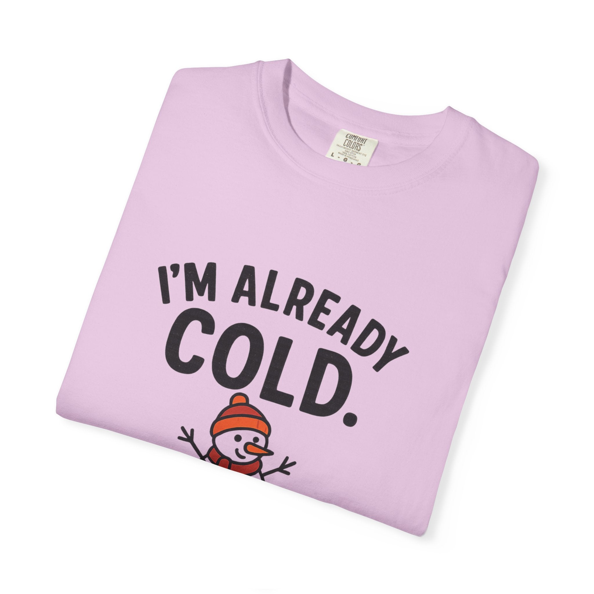 I'm Already Cold Funny Winter T-Shirt for Cold Weather Lovers