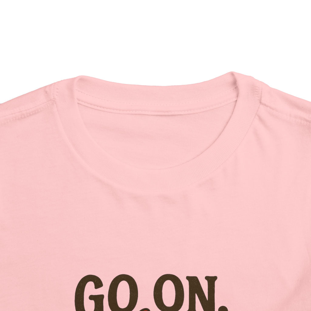 Go On Get Funny Toddler Short Sleeve Tee