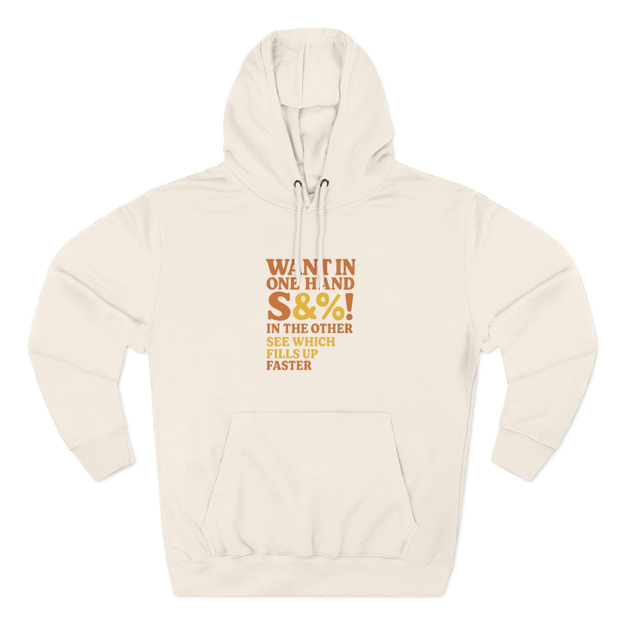 Want In One Hand S&%! In The Other Funny Three-Panel Fleece Hoodie