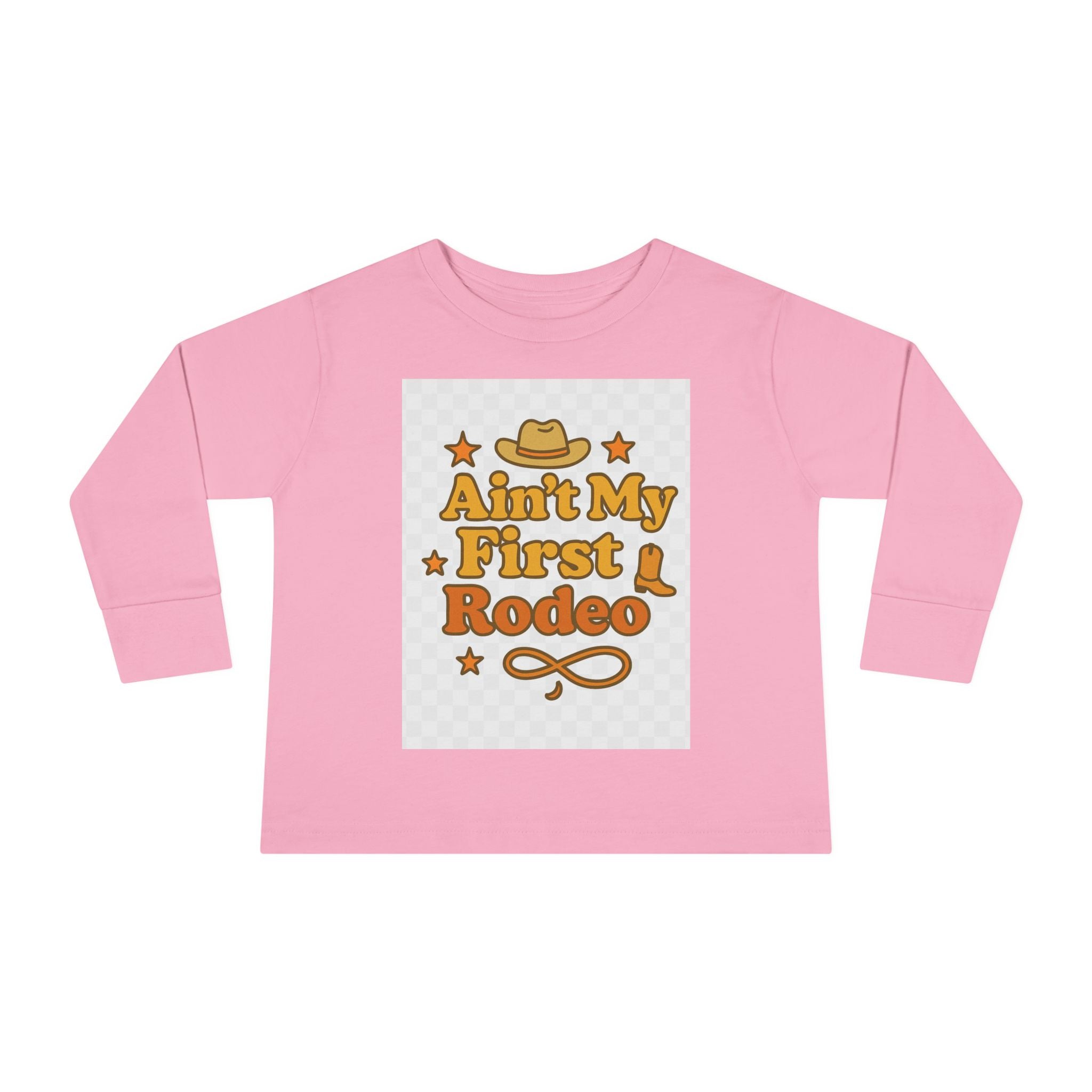 Ain't My First Rodeo Toddler Long Sleeve Tee