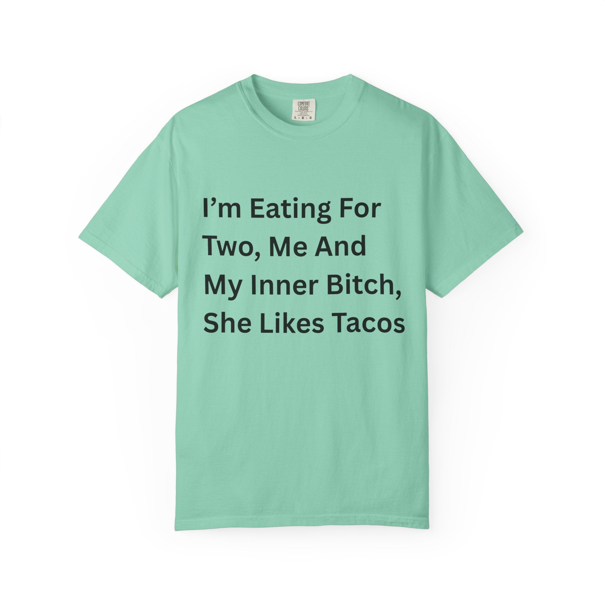 I'm Eating For Two, Me And My Inner Bitch Unisex Garment-Dyed T-shirt
