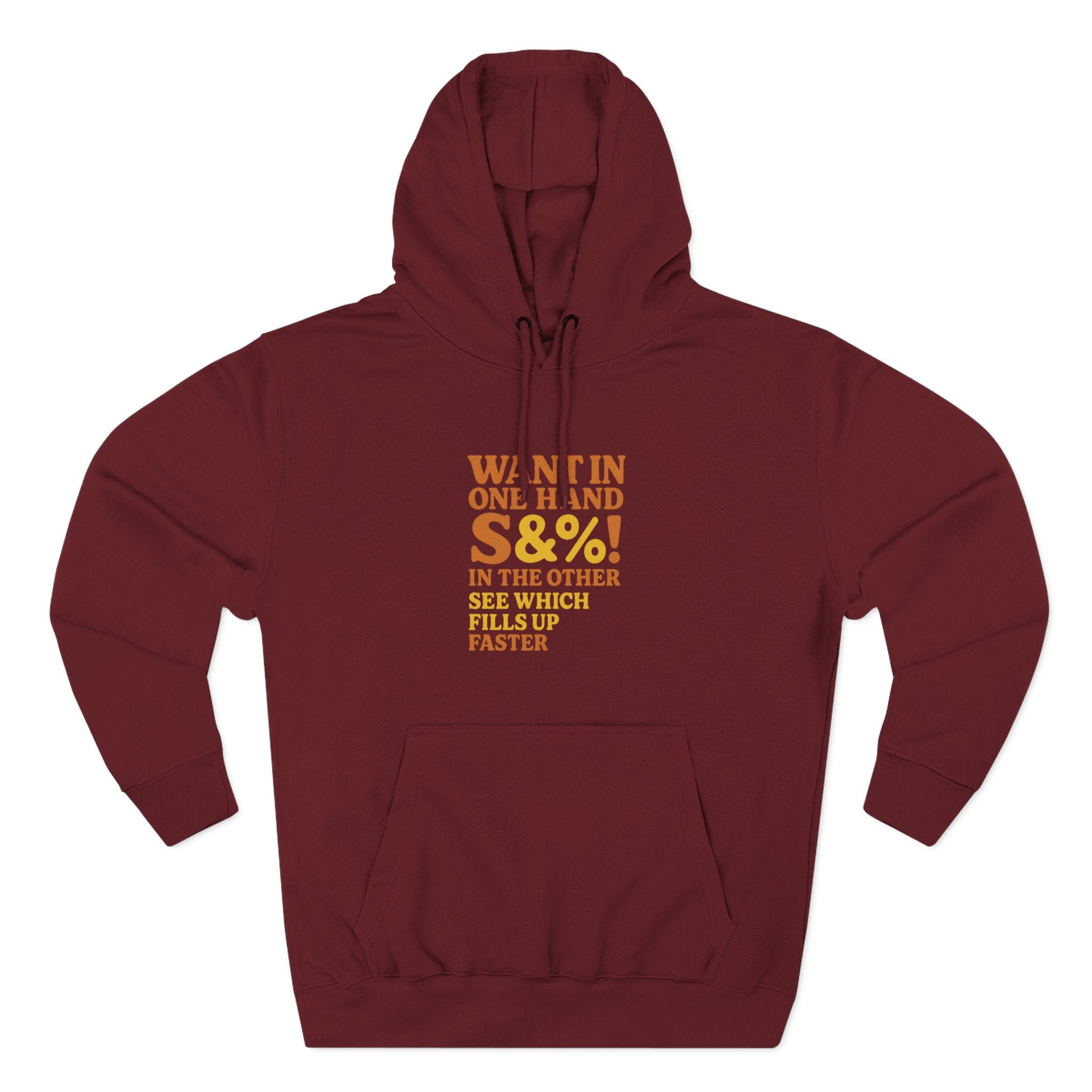 Want In One Hand S&%! In The Other Funny Three-Panel Fleece Hoodie