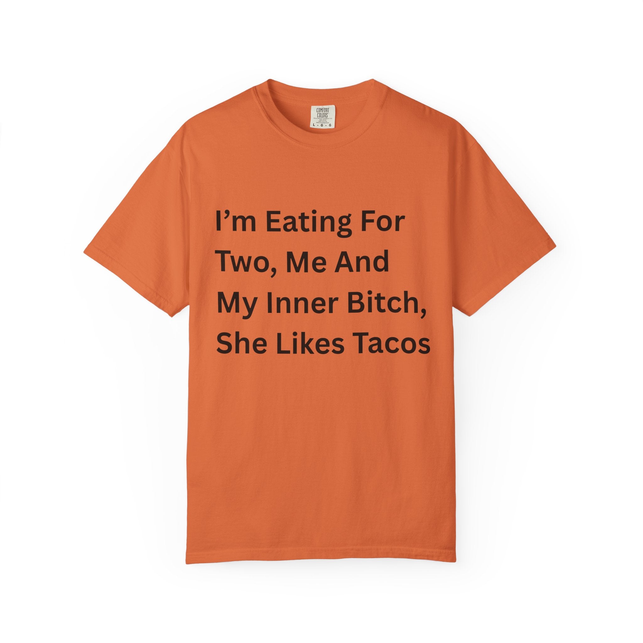 I'm Eating For Two, Me And My Inner Bitch Unisex Garment-Dyed T-shirt