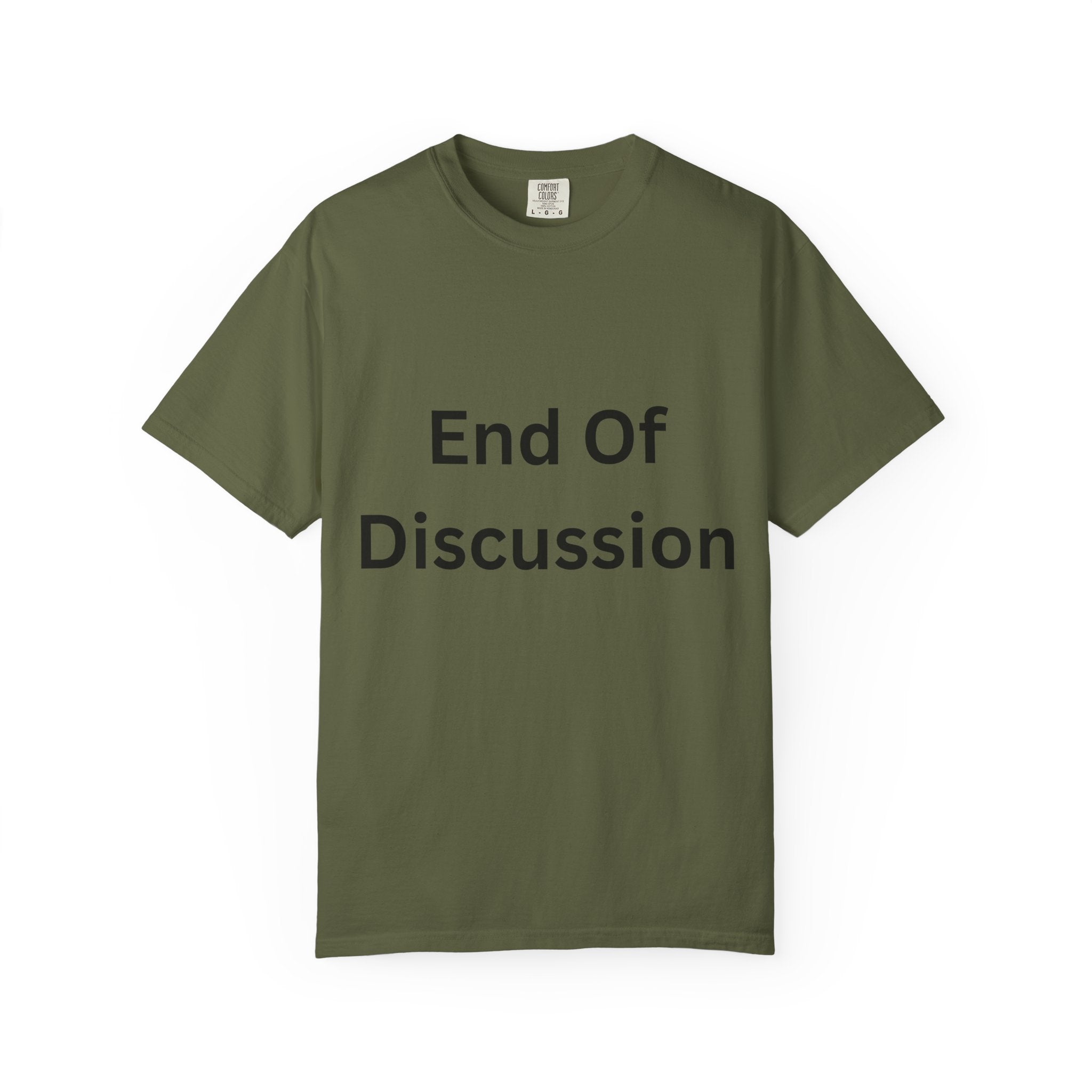 End Of Discussion Funny Unisex Garment-Dyed T-shirt