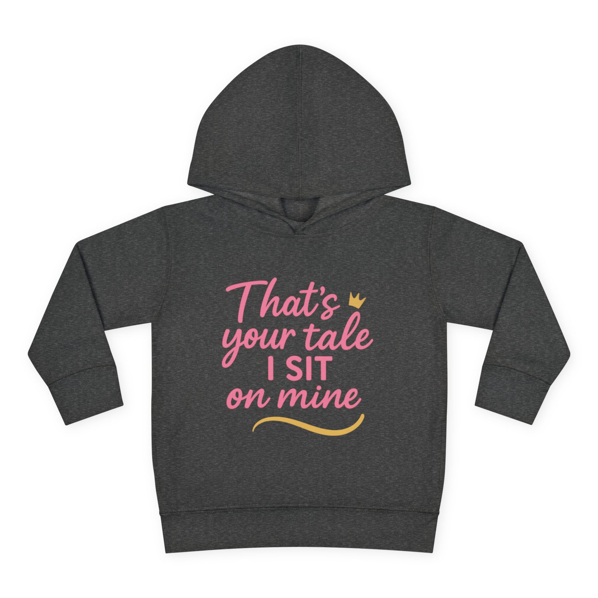 Toddler Fleece Hoodie - "That's Your Tale, I Sit on Mine"