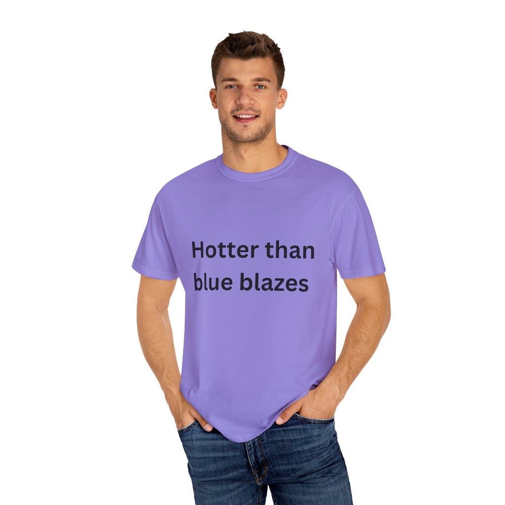 Hotter Than Blue Blazes Unisex T-Shirt - Funny Graphic Tee, Casual Wear, Gift for Friends, Summer Fashion, Humor Apparel