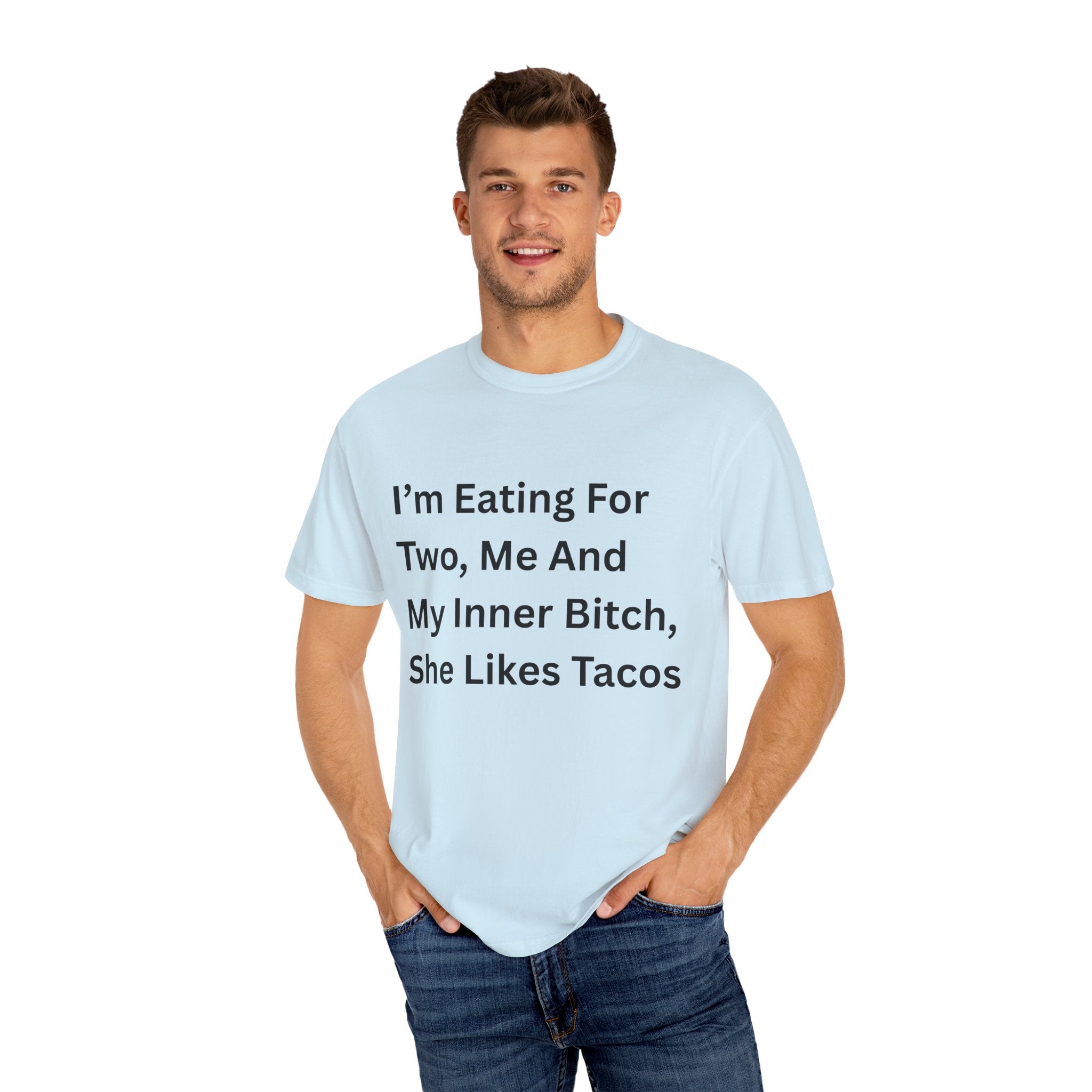 I'm Eating For Two, Me And My Inner Bitch Unisex Garment-Dyed T-shirt