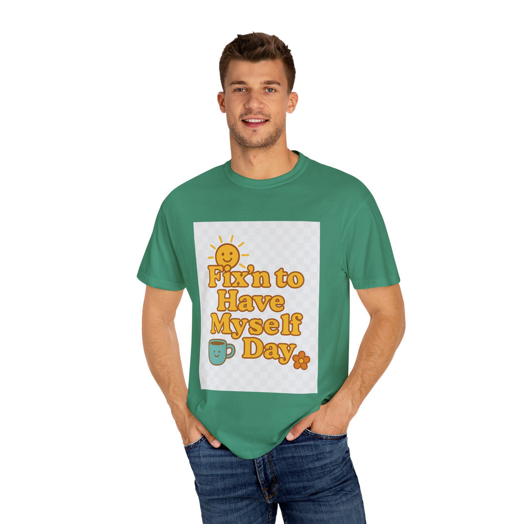 Fixin' to Have Myself Day Unisex Garment-Dyed T-shirt