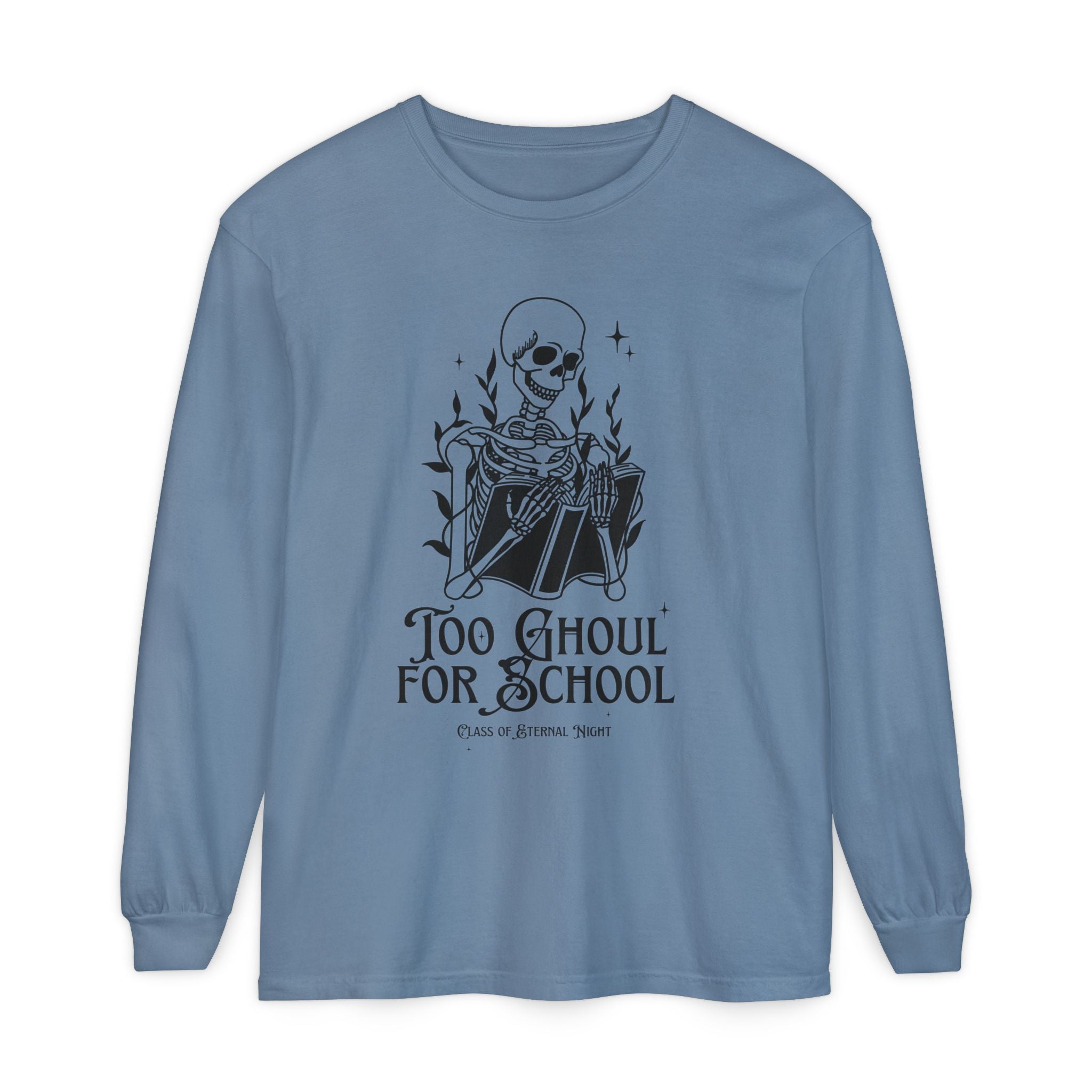 Too Ghoul For School Unisex Garment-dyed Long Sleeve T-Shirt