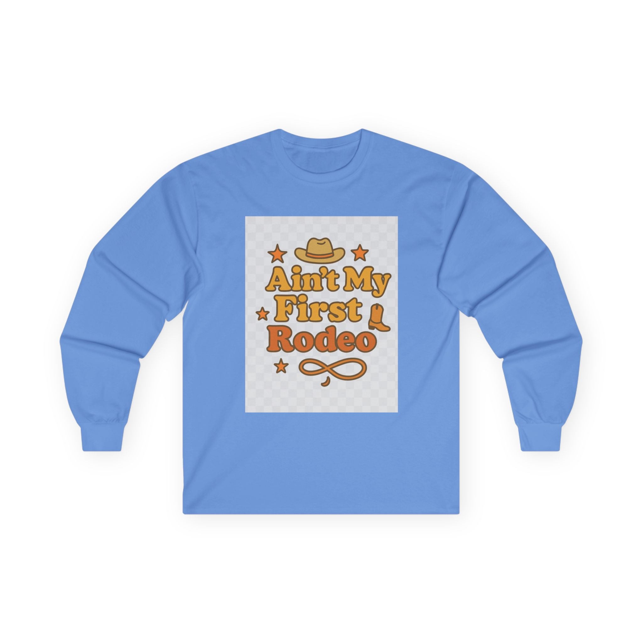 Ain't My First Rodeo Long Sleeve Tee - Ain't My First Rodeo