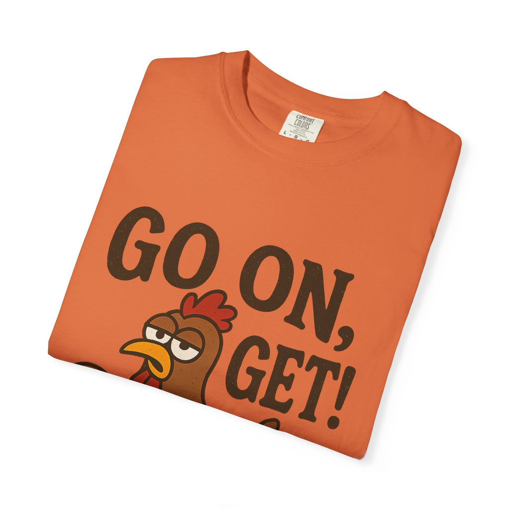 Funny Chicken Graphic T-Shirt - "Go On, Get!" Unisex Tee