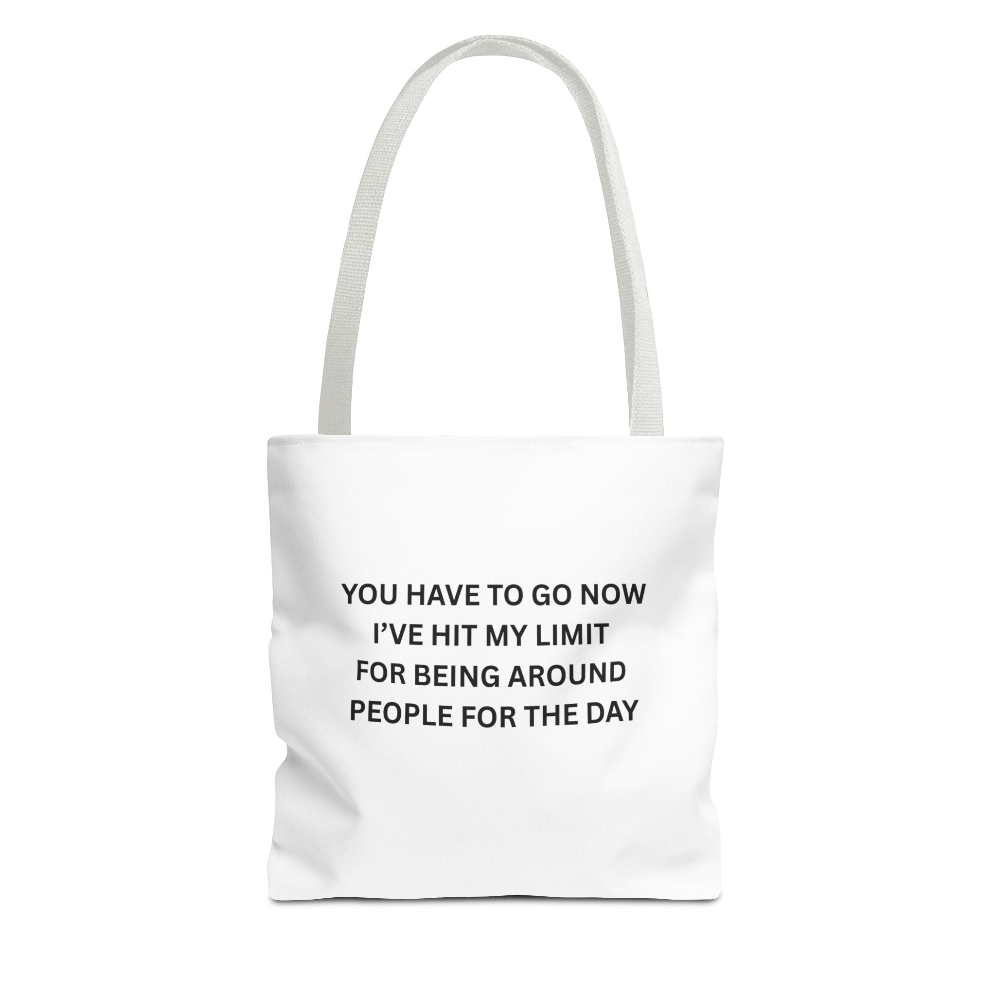You Have To Go Now I've Hit My LimIt For Being Around People For The Day Tote Bag (AOP)