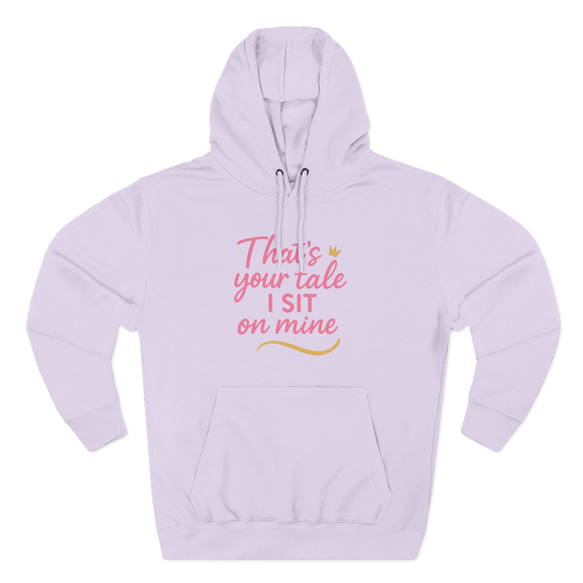 Charming Quote Fleece Hoodie: "That's Your Tale, I Sit on Mine"