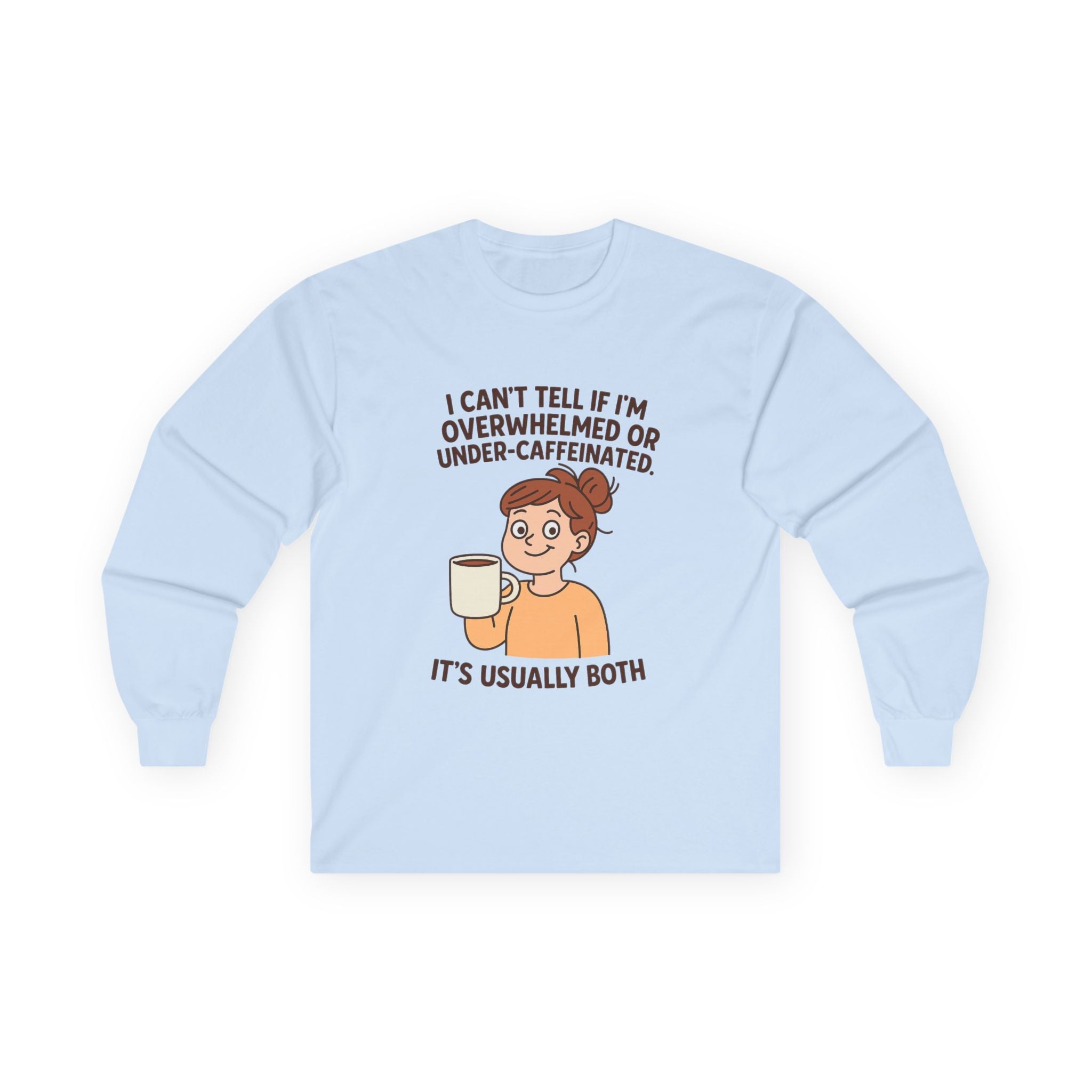 Funny Quote Long Sleeve Tee for Coffee Lovers