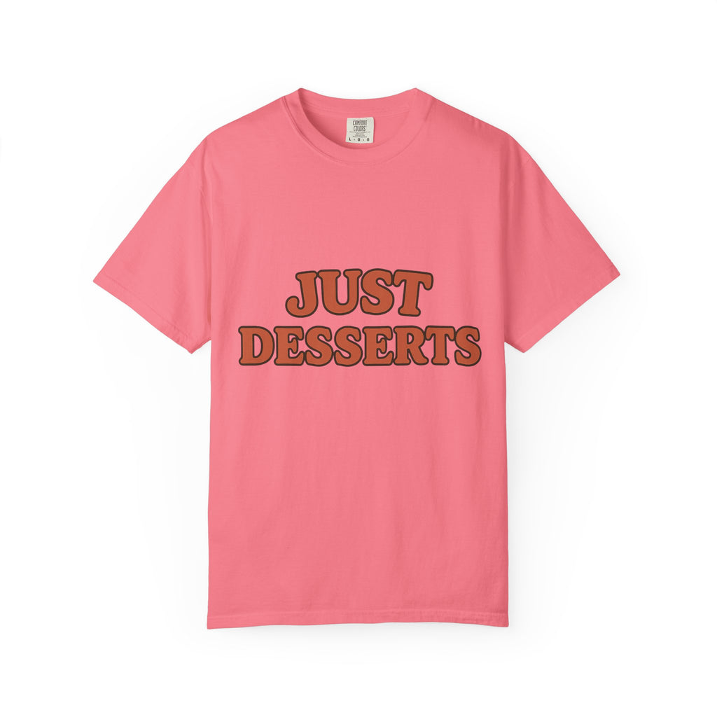 Just Desserts Unisex Garment-Dyed T-Shirt