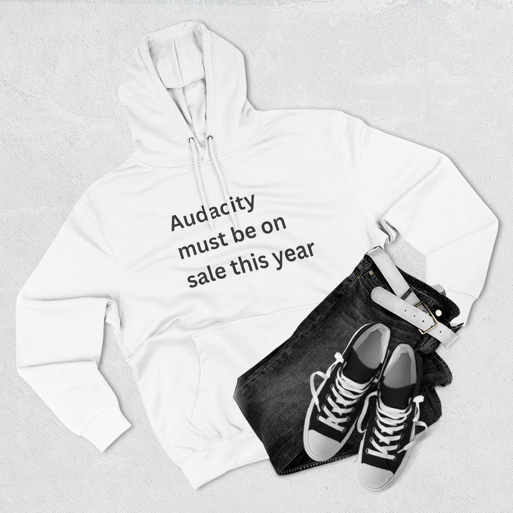 Audacity Fleece Hoodie | Motivational Hoodie, Gift for Friends, Cozy Casualwear, Perfect for Winter, Funny Quote Sweatshirt
