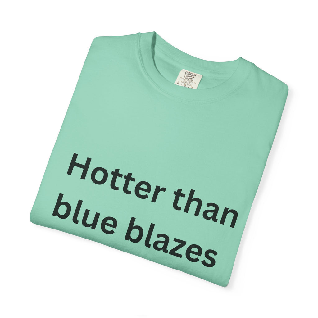 Hotter Than Blue Blazes Unisex T-Shirt - Funny Graphic Tee, Casual Wear, Gift for Friends, Summer Fashion, Humor Apparel