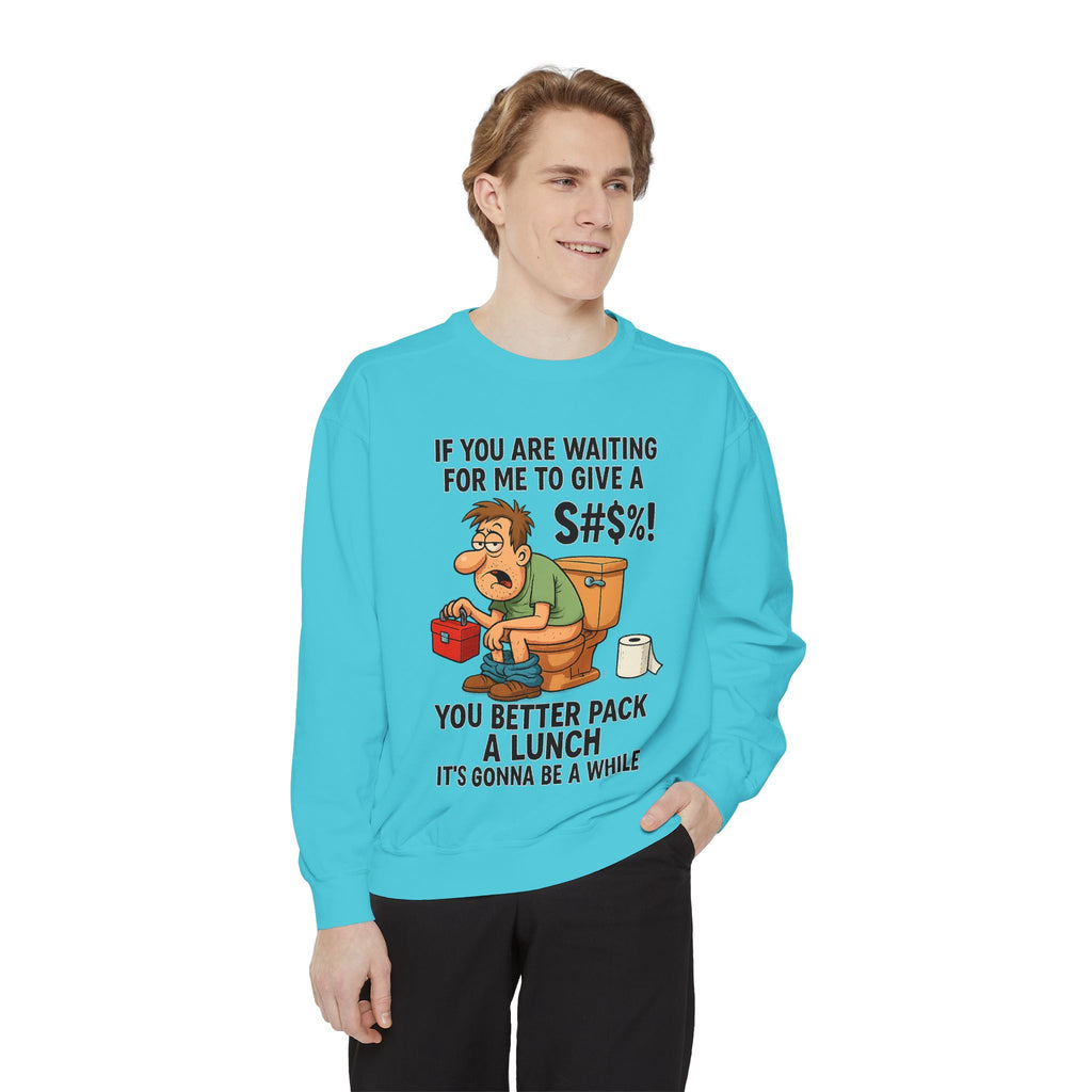 If You Are Waiting For Me To Give A Shit Funny/ Sarcastic Unisex Garment-Dyed Sweatshirt