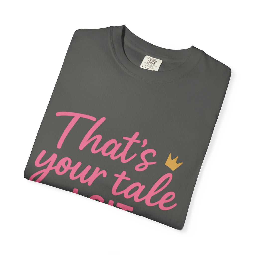 Royal Fairy Tale T-Shirt – That's Your Tale I Sit on Mine
