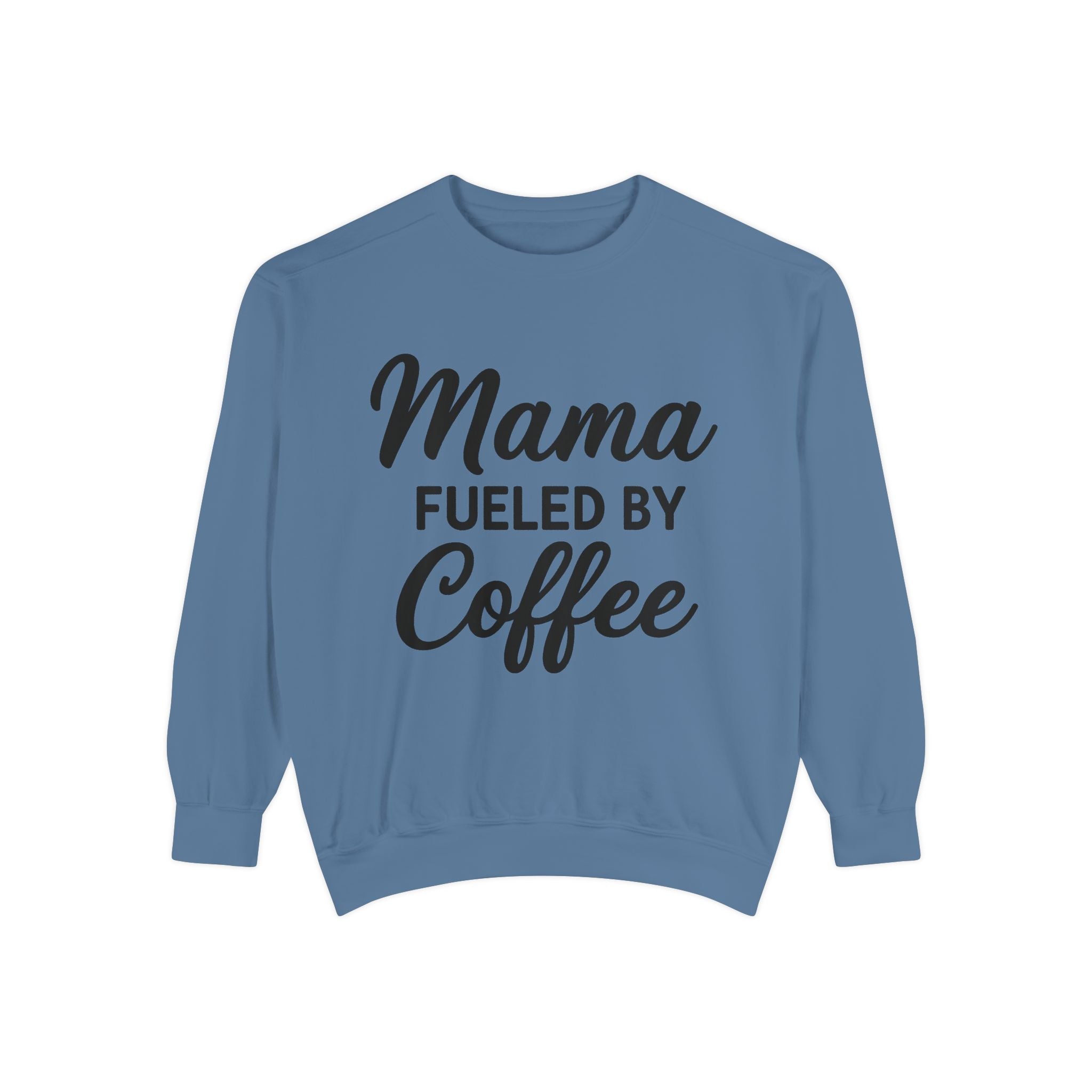 Mama Mode Mama Fueled By Coffee Sweatshirt