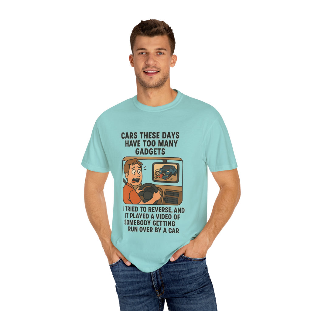 Humorous Unisex T-Shirt: "Cars These Days Have Too Many Gadgets"