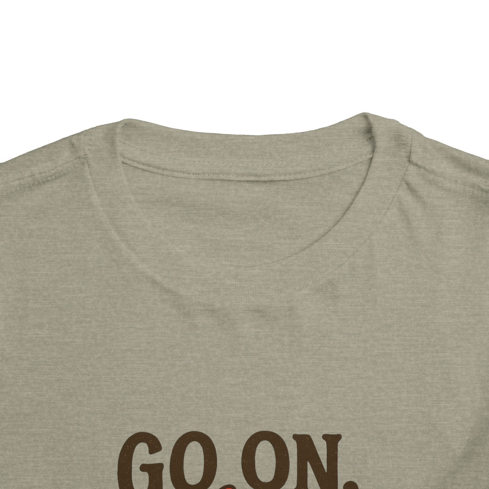 Go On Get Funny Toddler Short Sleeve Tee