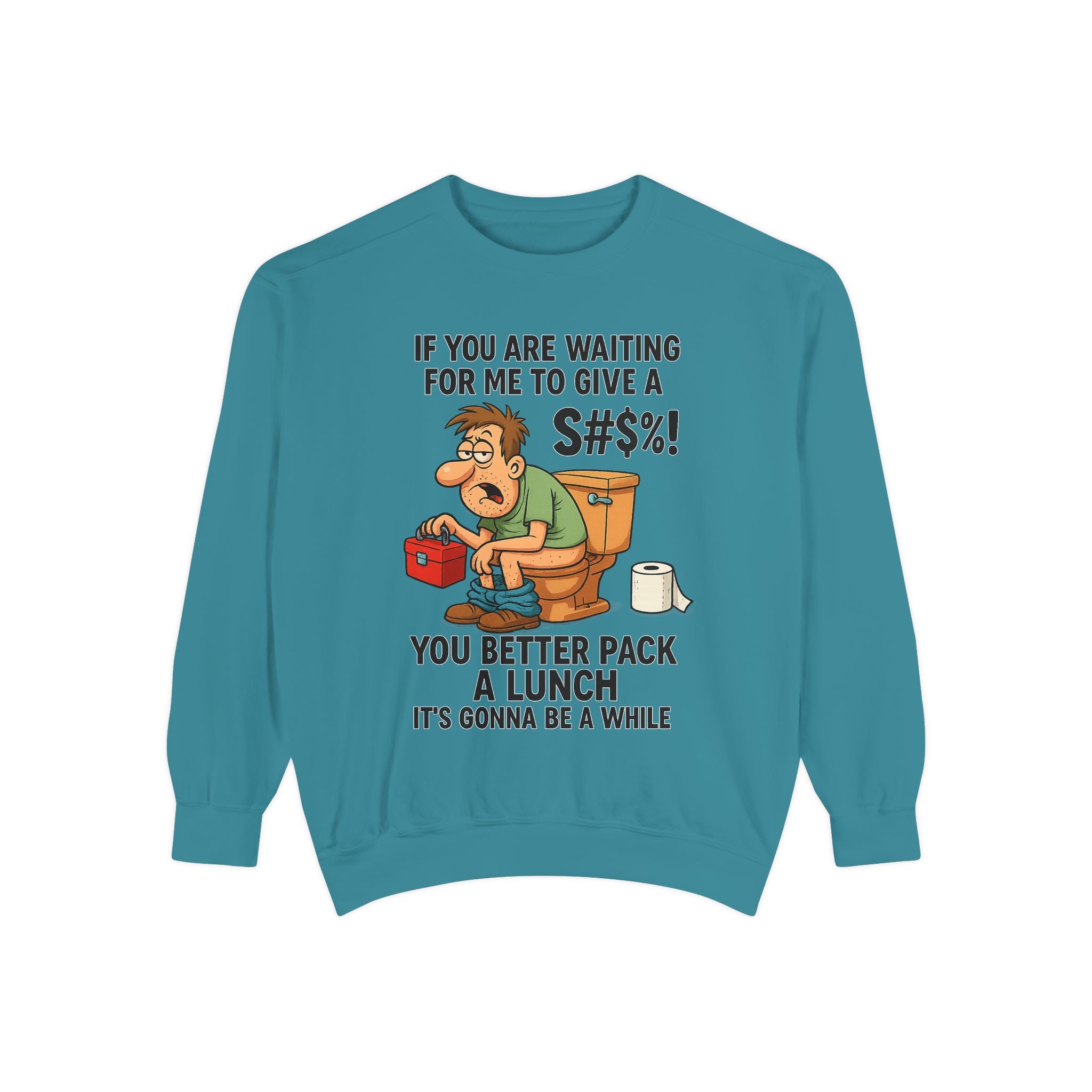 If You Are Waiting For Me To Give A Shit Funny/ Sarcastic Unisex Garment-Dyed Sweatshirt