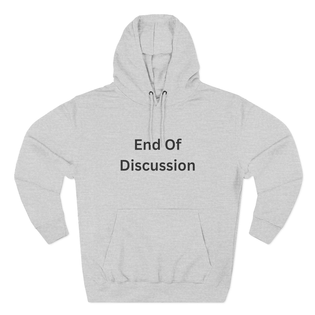 End Of Discussion Funny Three-Panel Fleece Hoodie