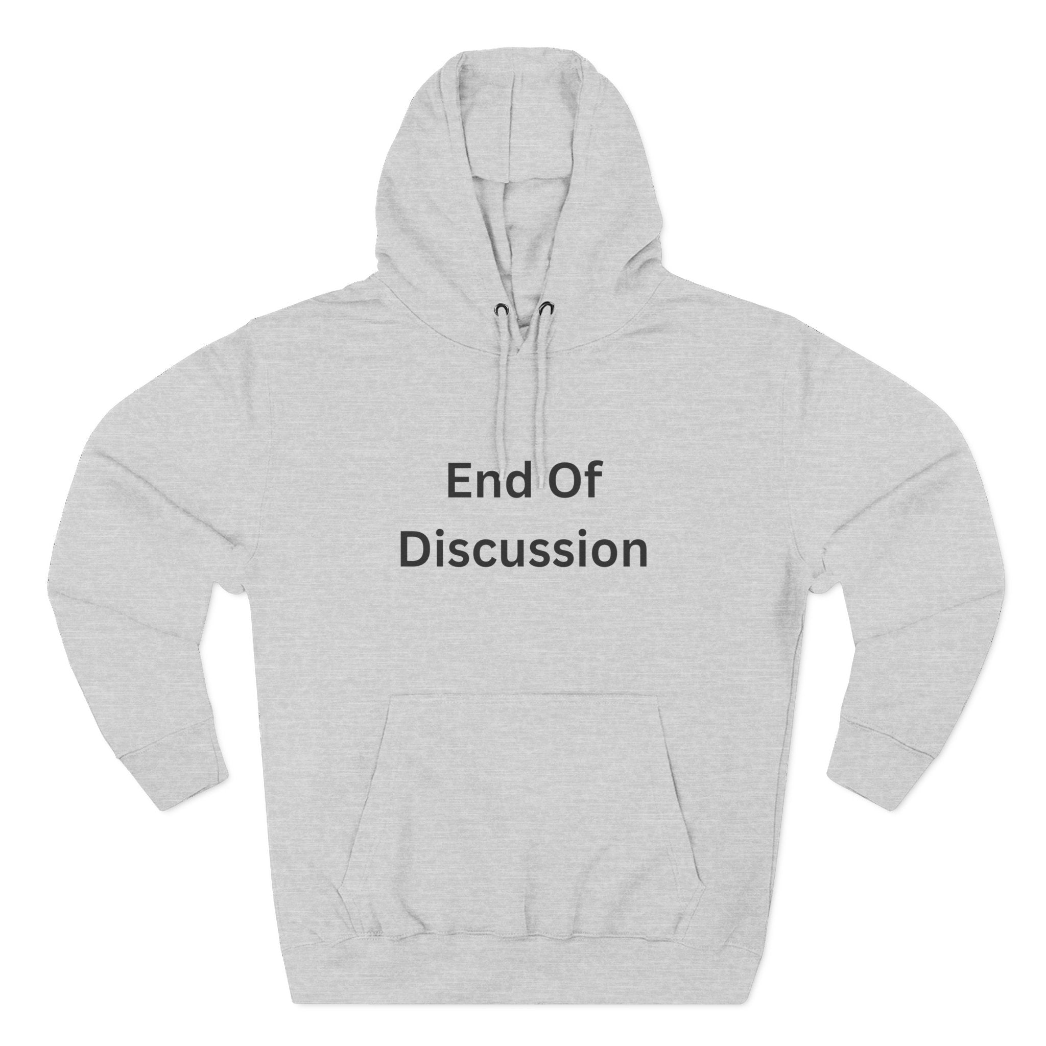 End Of Discussion Funny Three-Panel Fleece Hoodie