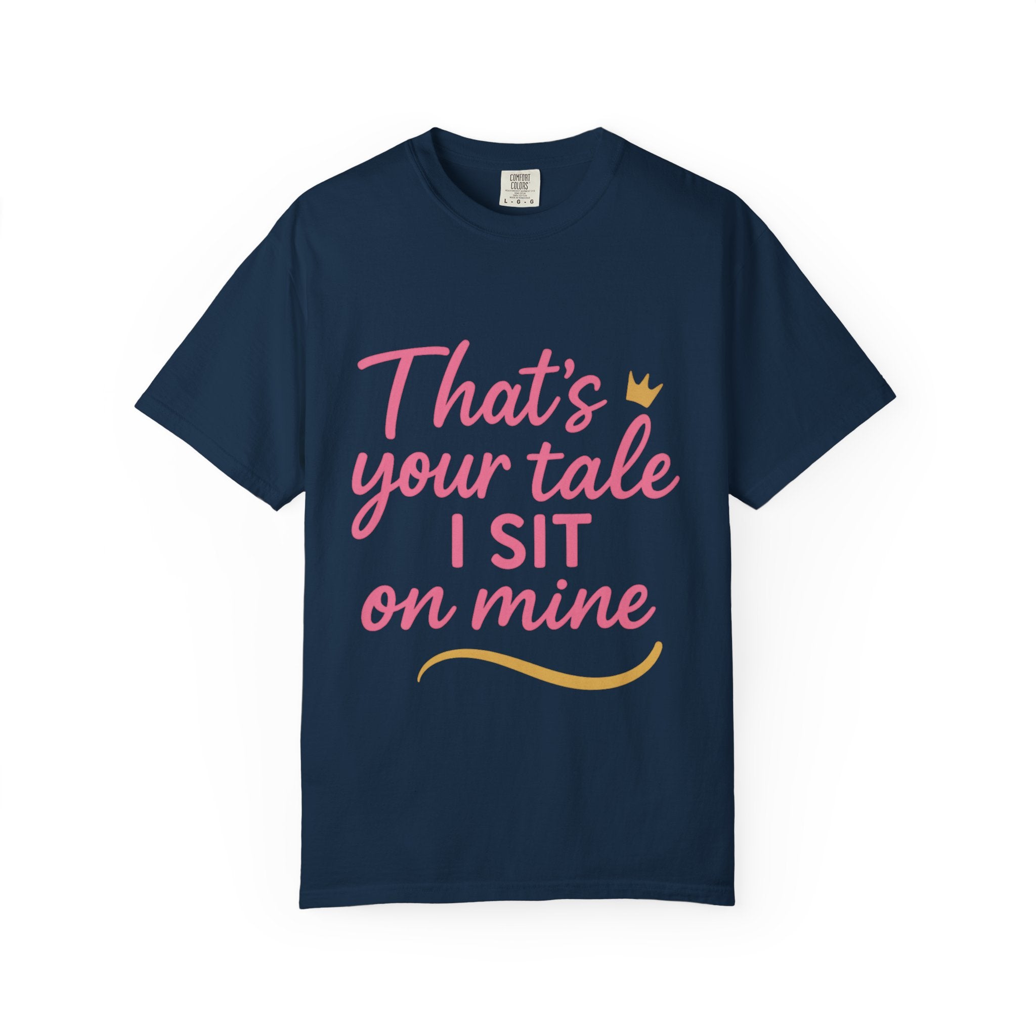 Royal Fairy Tale T-Shirt – That's Your Tale I Sit on Mine