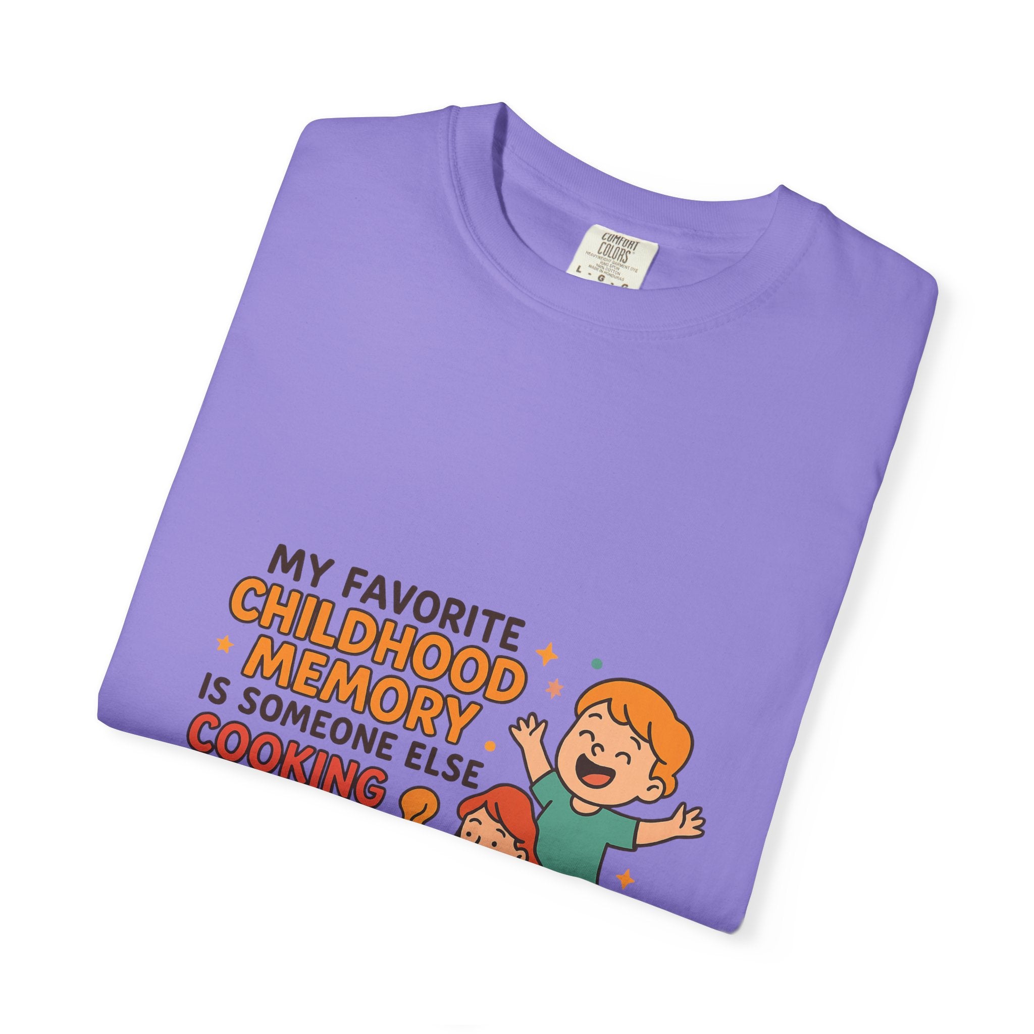 My Favorite Childhood Memory Is Someone Else Cooking Dinner Childhood Memory T-shirt - Fun, Nostalgic Apparel for Family Gatherings, Casual Days, Gifts, and Cooking Adventures