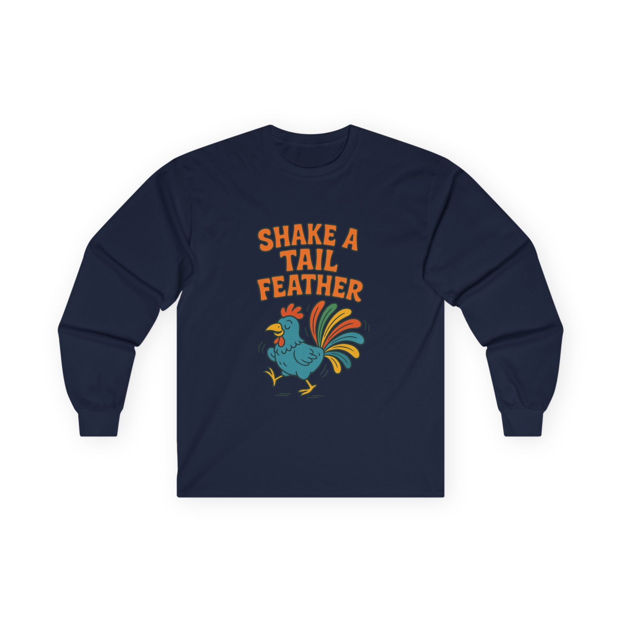 Shake A Tail Feather Unisex Ultra Cotton Long Sleeve Tee