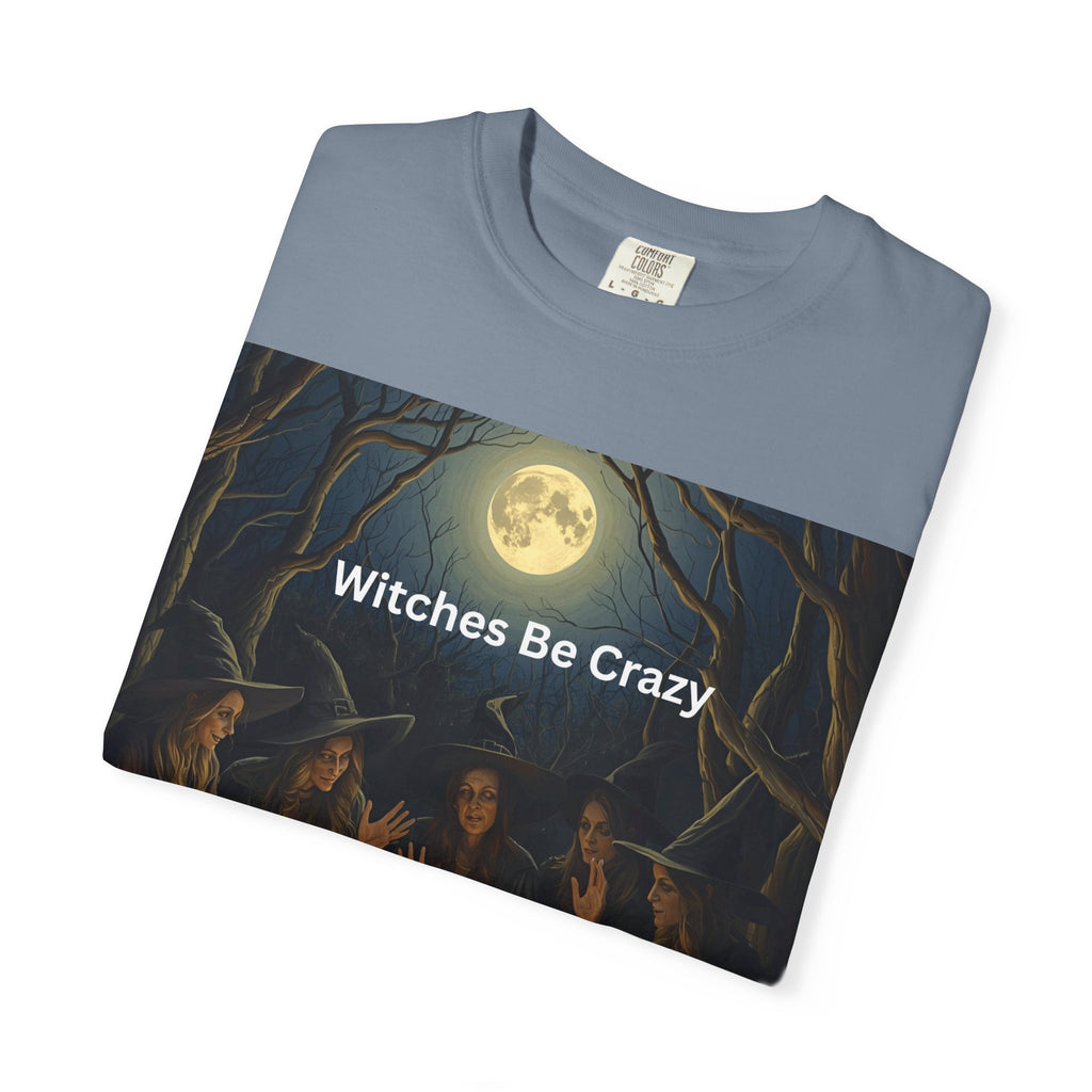Spooky Halloween Witches Be Crazy T-shirt, Unisex Garment-Dyed Tee for Witchy Vibes, Halloween, Gift for Witches, Casual Wear, Cozy Outfit