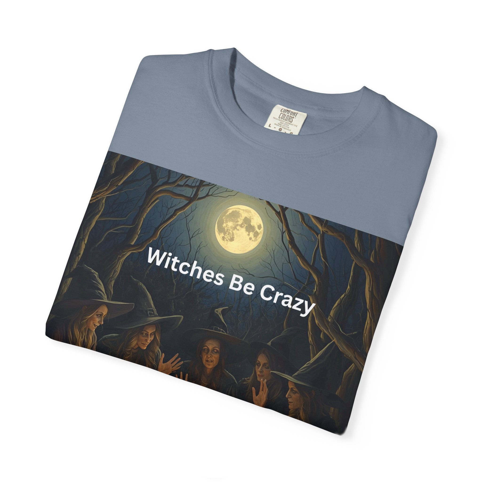 Spooky Halloween Witches Be Crazy T-shirt, Unisex Garment-Dyed Tee for Witchy Vibes, Halloween, Gift for Witches, Casual Wear, Cozy Outfit