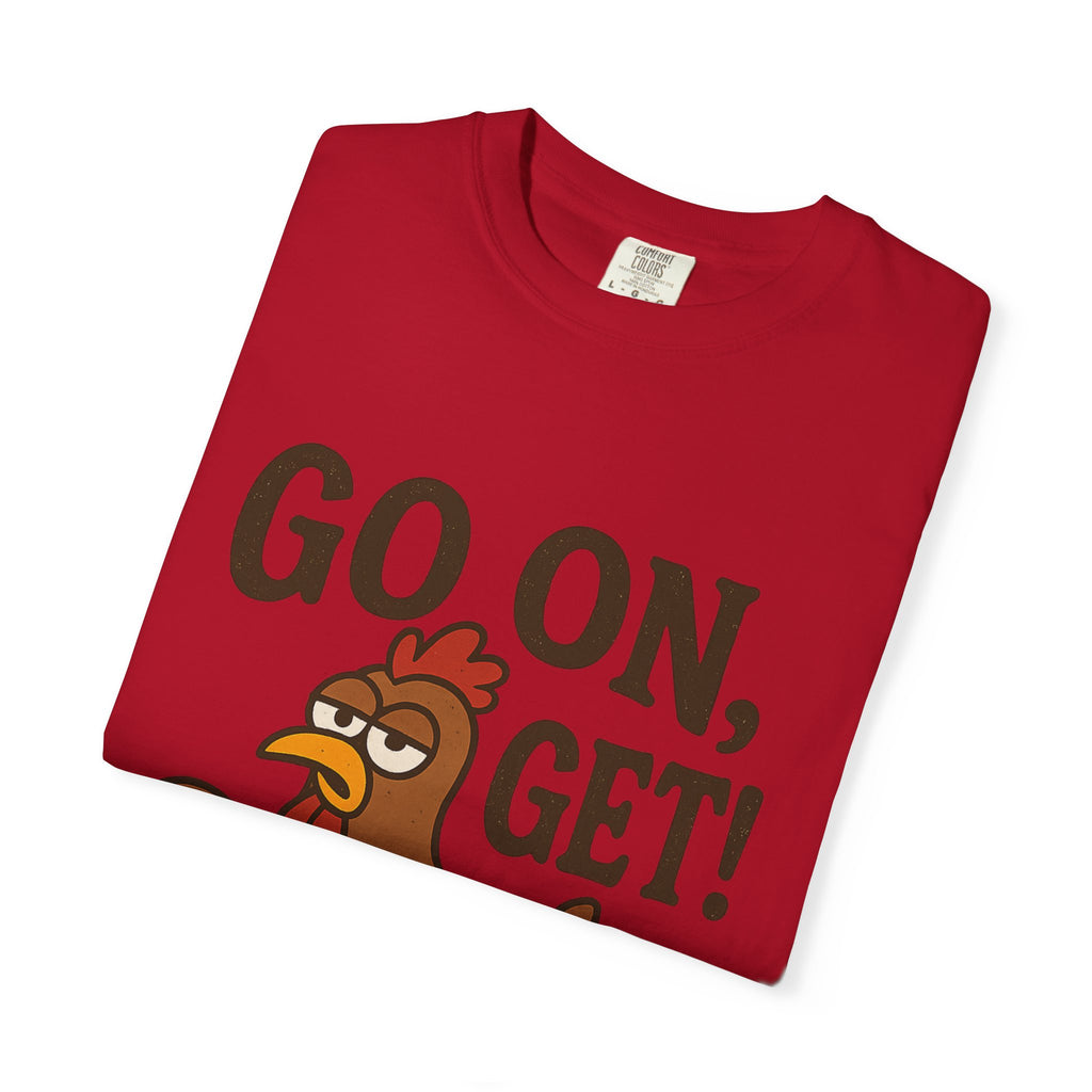 Funny Chicken Graphic T-Shirt - "Go On, Get!" Unisex Tee