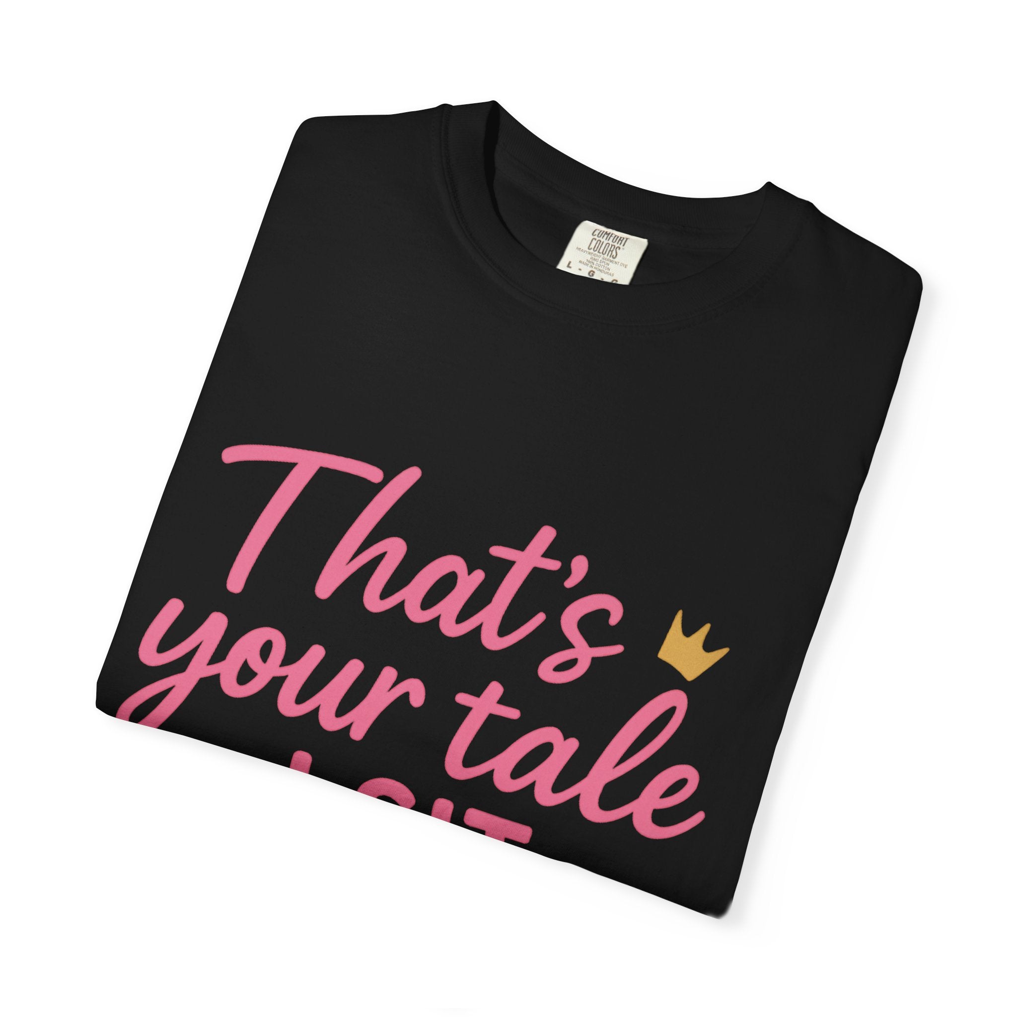 Royal Fairy Tale T-Shirt – That's Your Tale I Sit on Mine