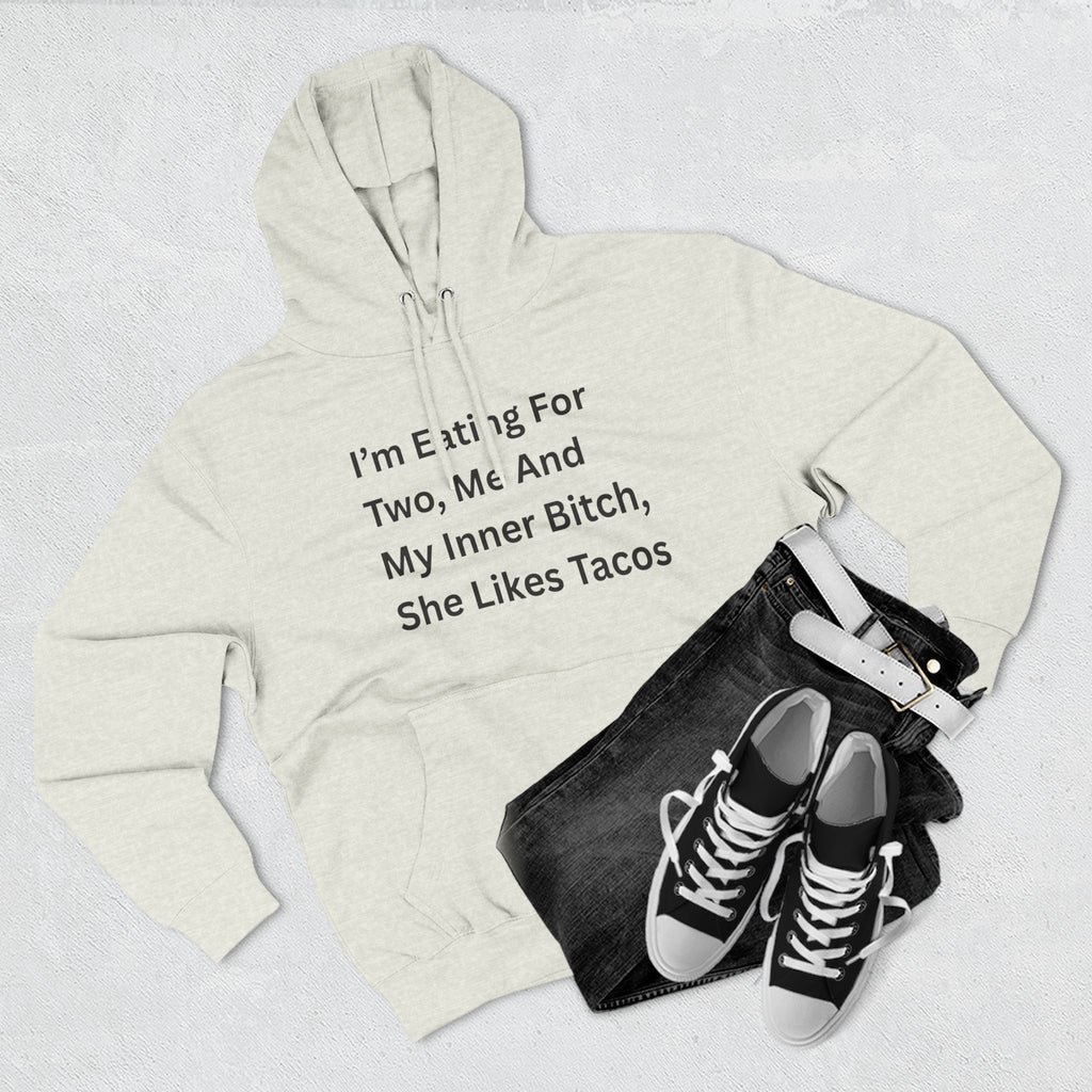 I'm Eating For Two. Me And My Inner Bitch Three-Panel Fleece Hoodie