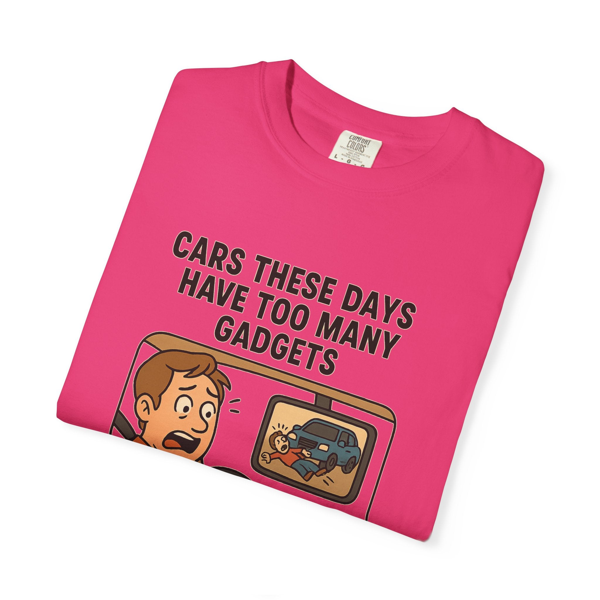 Humorous Unisex T-Shirt: "Cars These Days Have Too Many Gadgets"