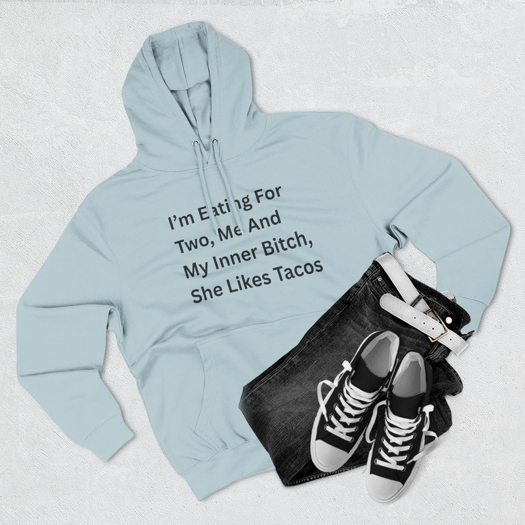 I'm Eating For Two. Me And My Inner Bitch Three-Panel Fleece Hoodie