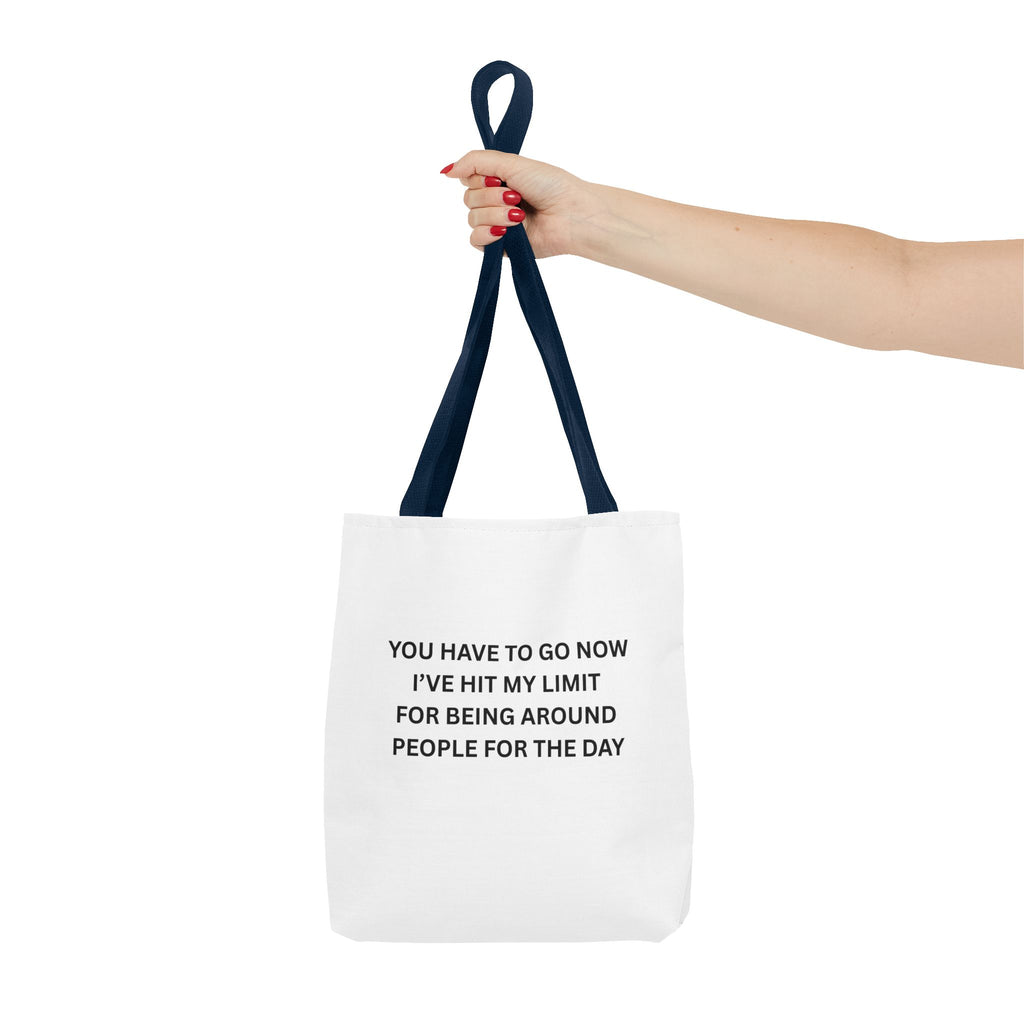 You Have To Go Now I've Hit My LimIt For Being Around People For The Day Tote Bag (AOP)