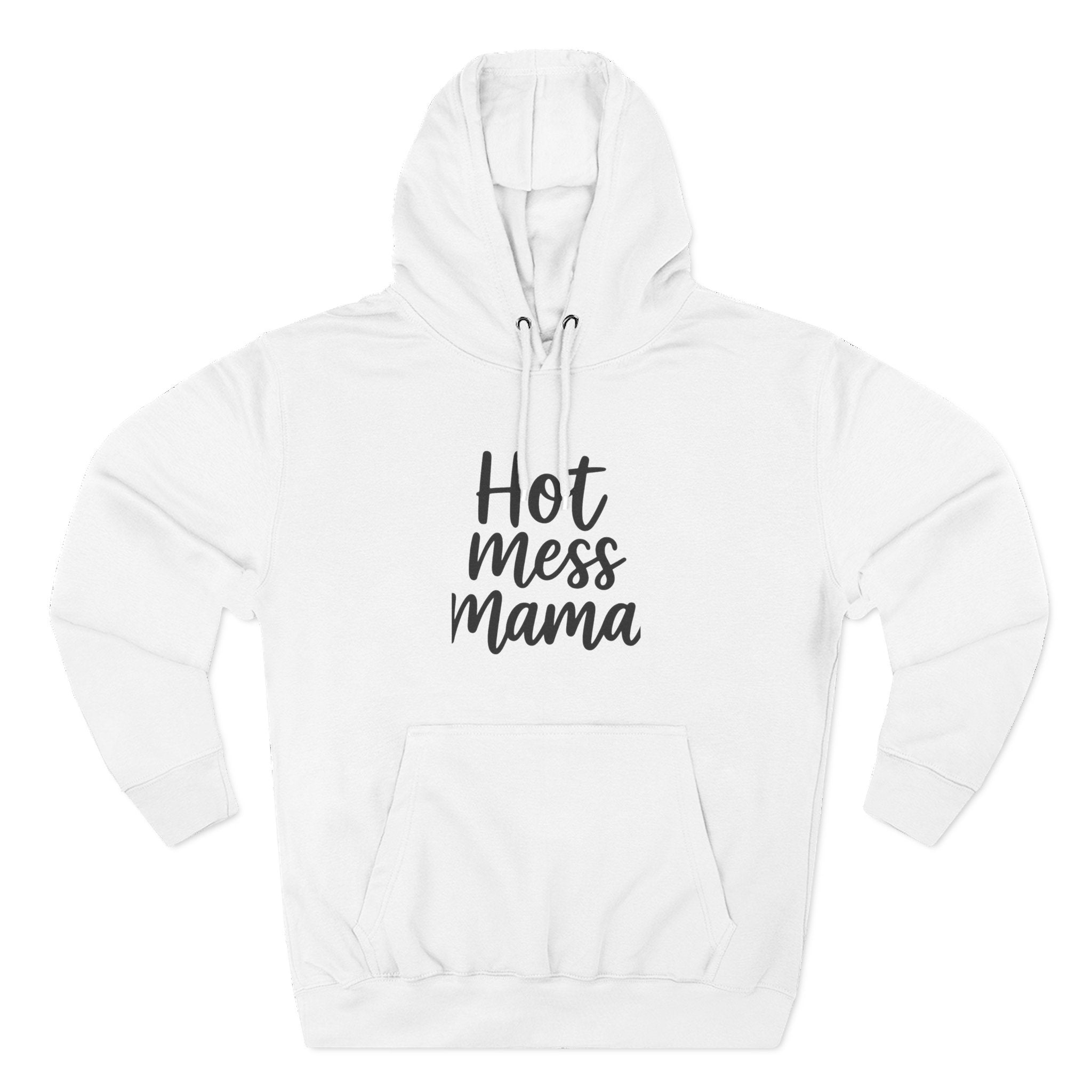 Mama Mode Hot Mess Mama Hoodie - Funny Mom Graphic Fleece Pullover
