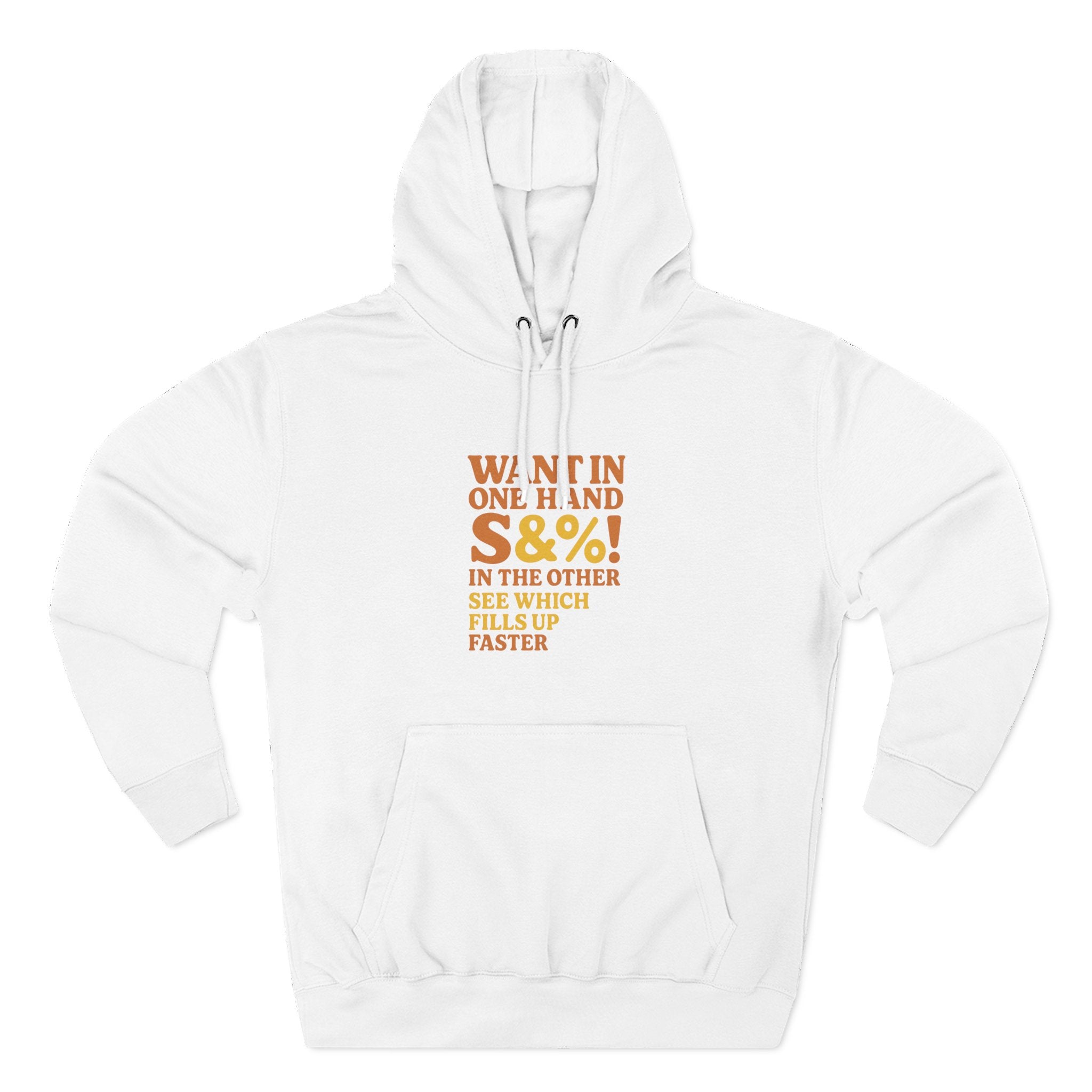 Want In One Hand S&%! In The Other Funny Three-Panel Fleece Hoodie