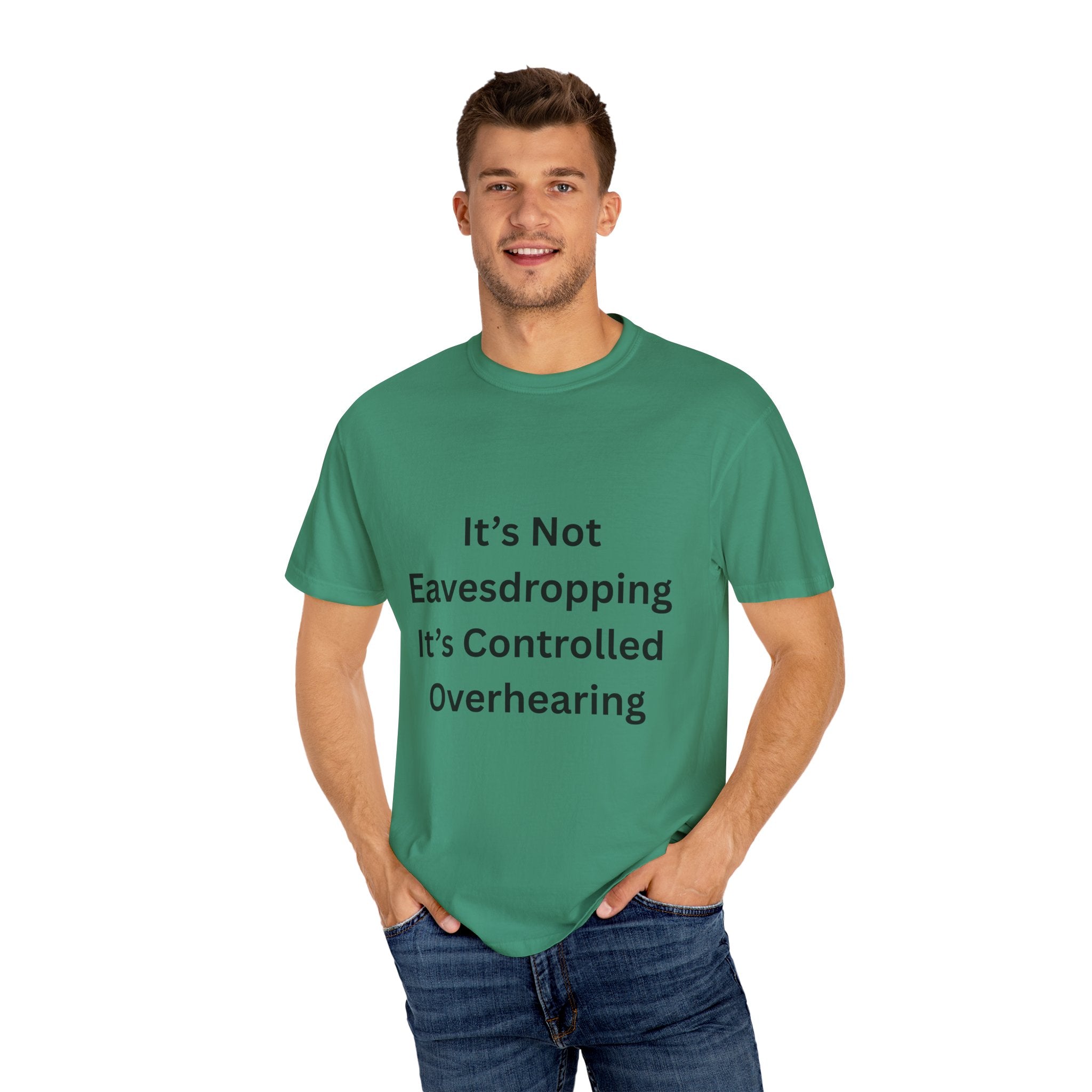 It's Not Eavesdropping, It's Controlled Over Hearing Funny Quote Unisex T-Shirt, Humor Tee, Casual Wear, Gift for Friends, Eavesdropping Shirt, Conversation Starter
