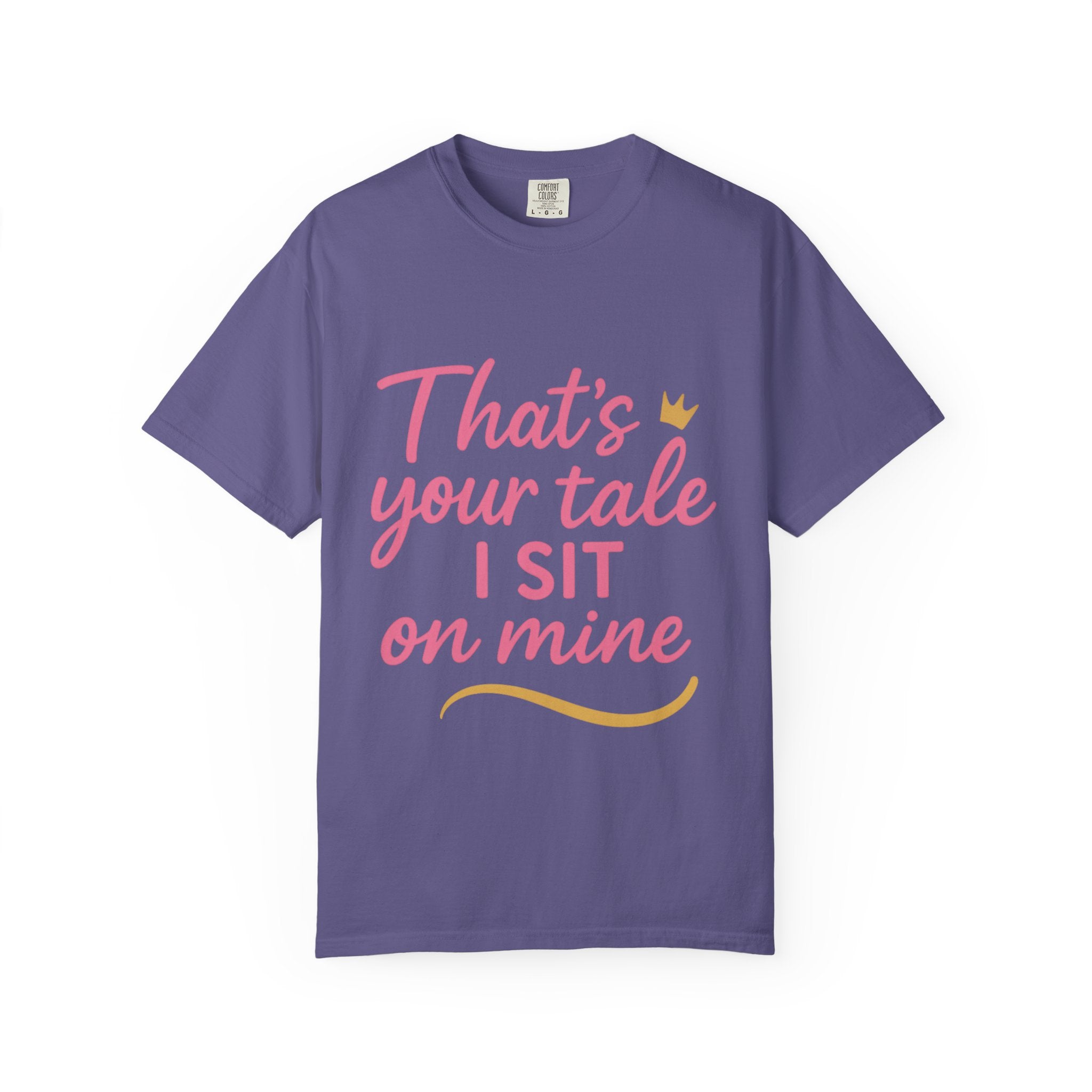 Royal Fairy Tale T-Shirt – That's Your Tale I Sit on Mine