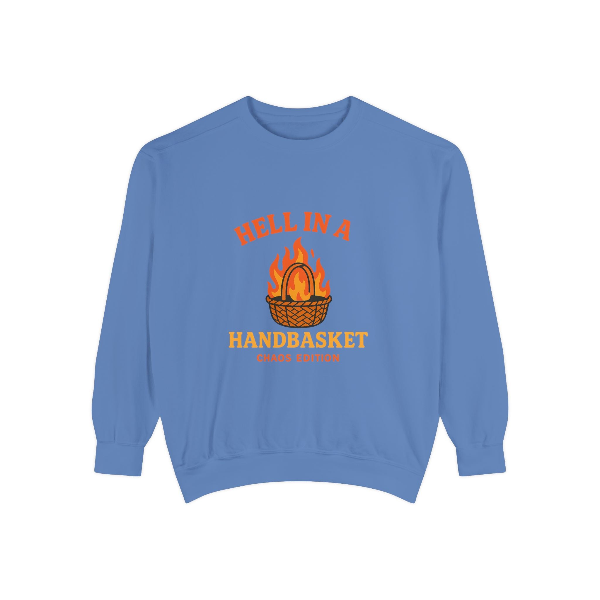 Hell In A Handbasket Funny Unisex Garment-Dyed Sweatshirt
