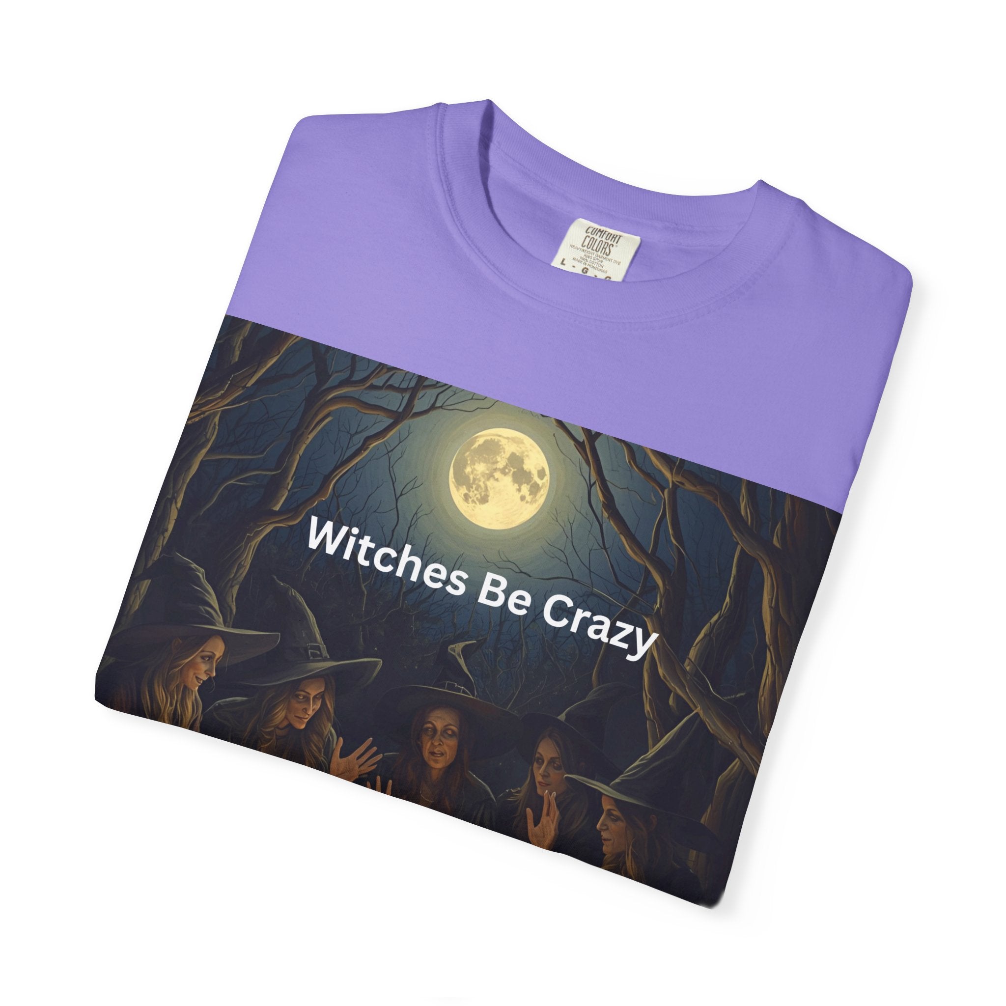 Spooky Halloween Witches Be Crazy T-shirt, Unisex Garment-Dyed Tee for Witchy Vibes, Halloween, Gift for Witches, Casual Wear, Cozy Outfit