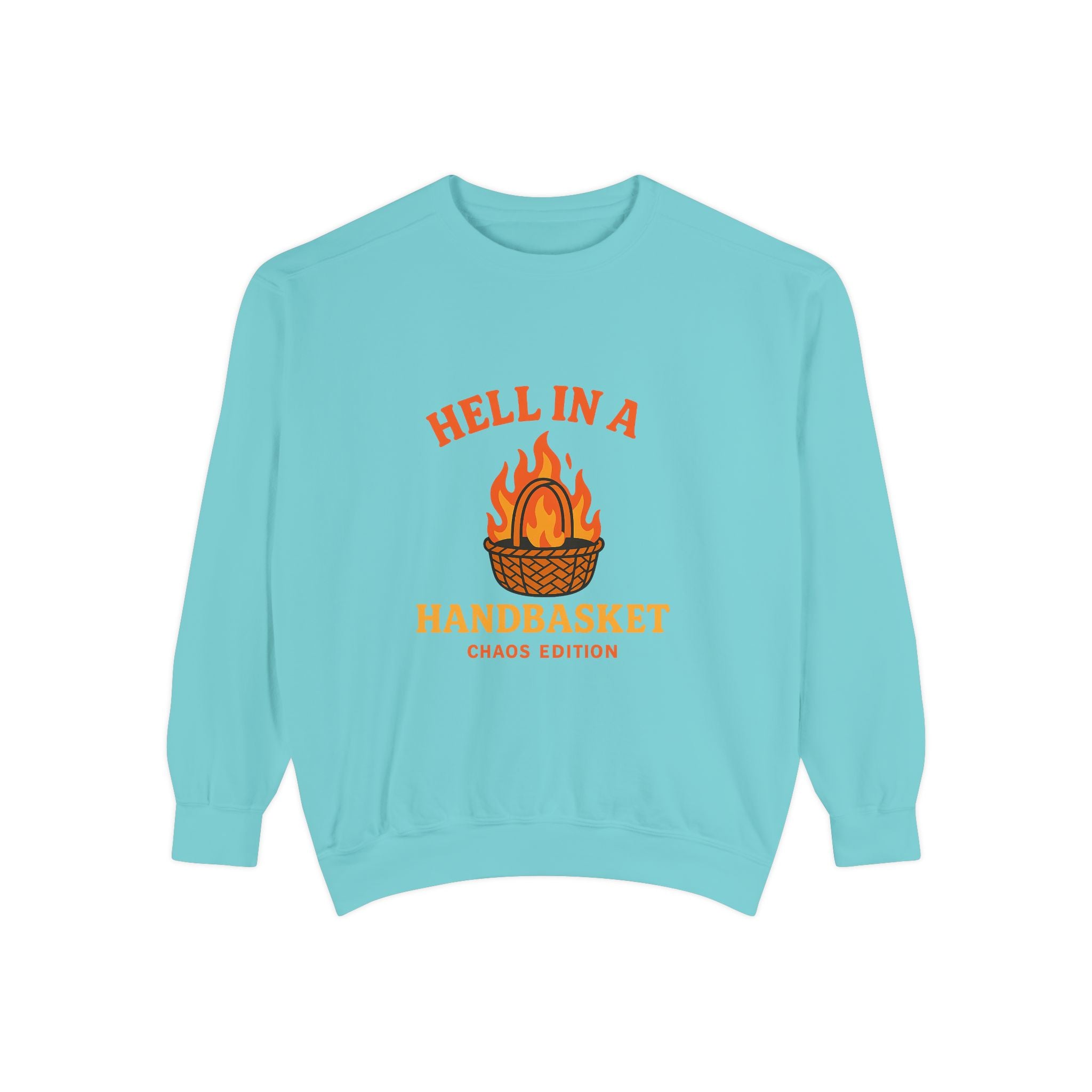 Hell In A Handbasket Funny Unisex Garment-Dyed Sweatshirt