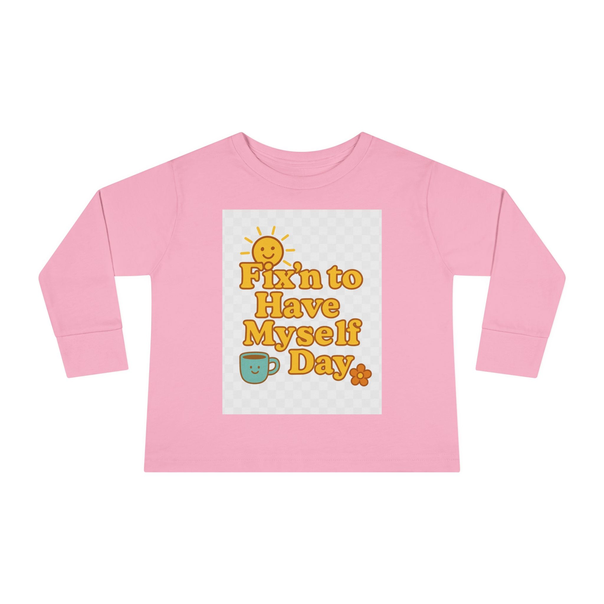 Fixin' to Have Myself Day Toddler Long Sleeve Tee